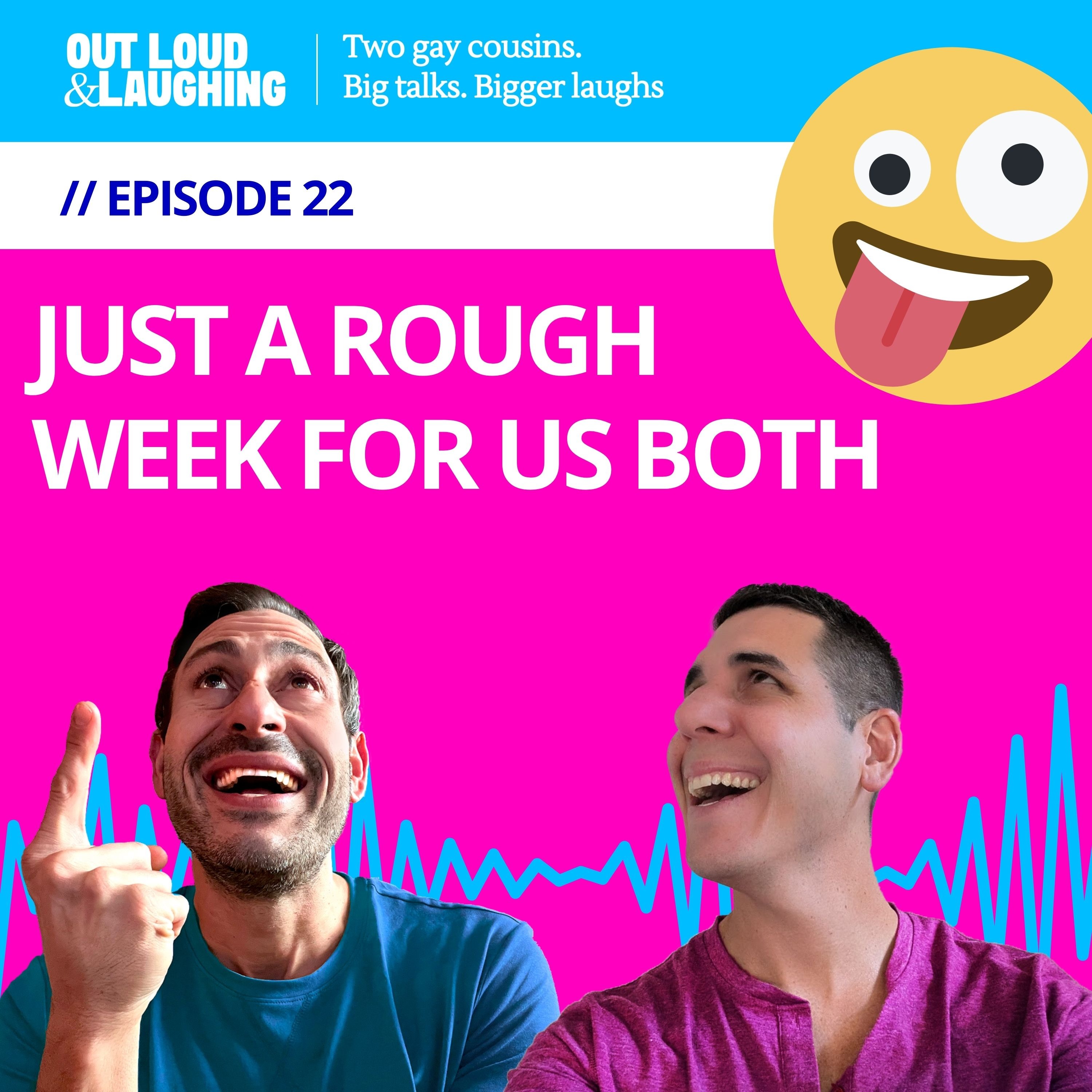 Ep. 22 “Just A Rough Week For Us Both” // Out Loud & Laughing with Bryan & Jon Ep. 22 “Just A Rough Week For Us Both” // Out Loud & Laughing with Bryan & Jon