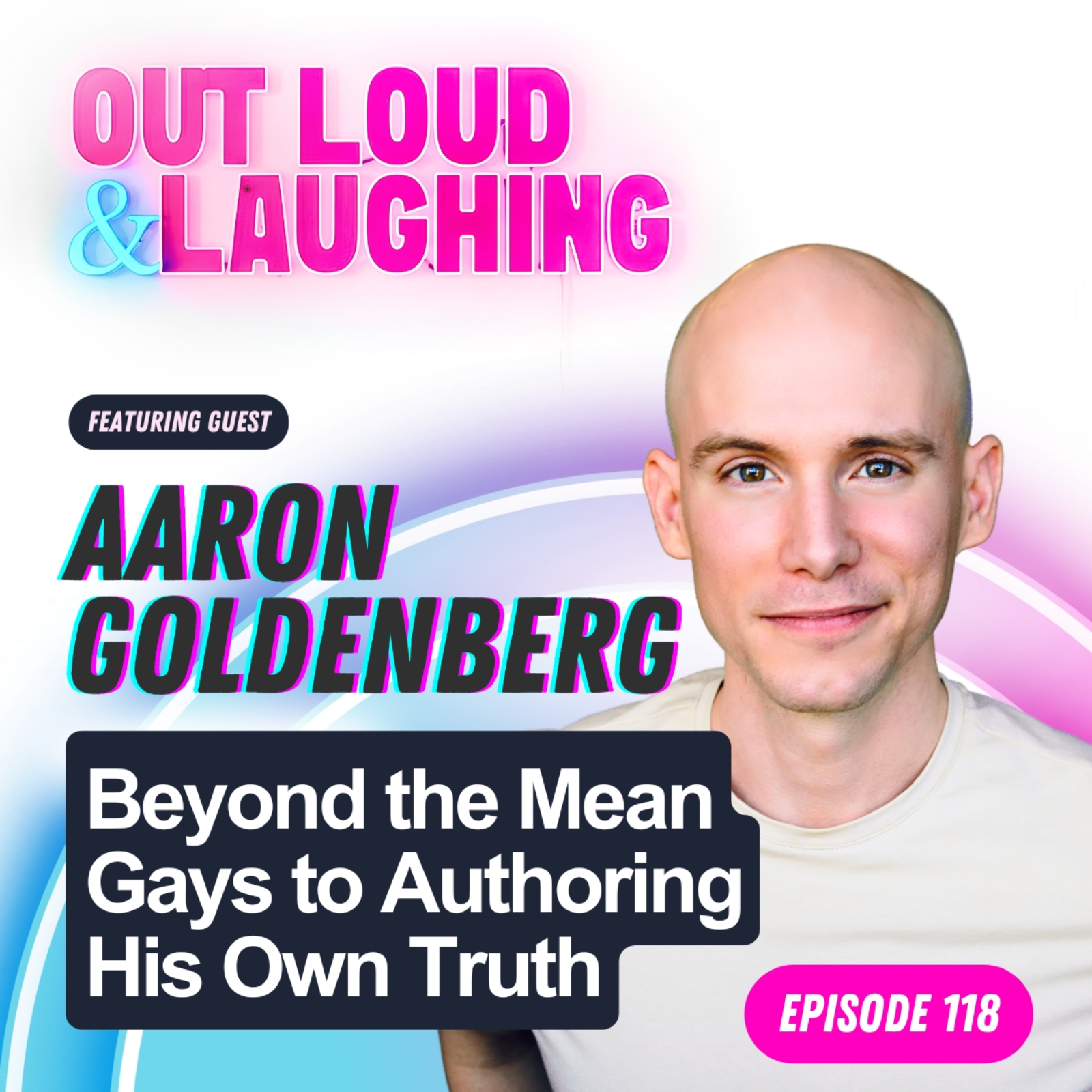 Beyond the Mean Gays to Authoring His Own Truth with Aaron Goldenberg