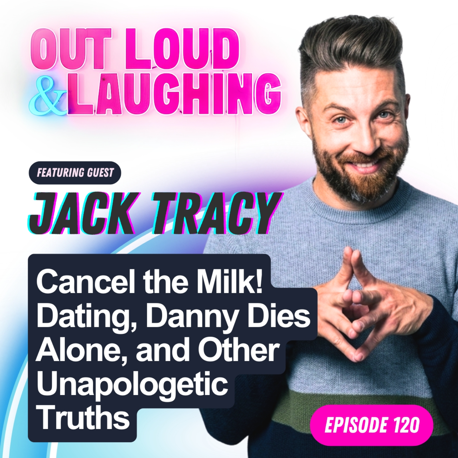 Cancel the Milk! Dating, Danny Dies Alone, and Other Unapologetic Truths with Jack Tracy