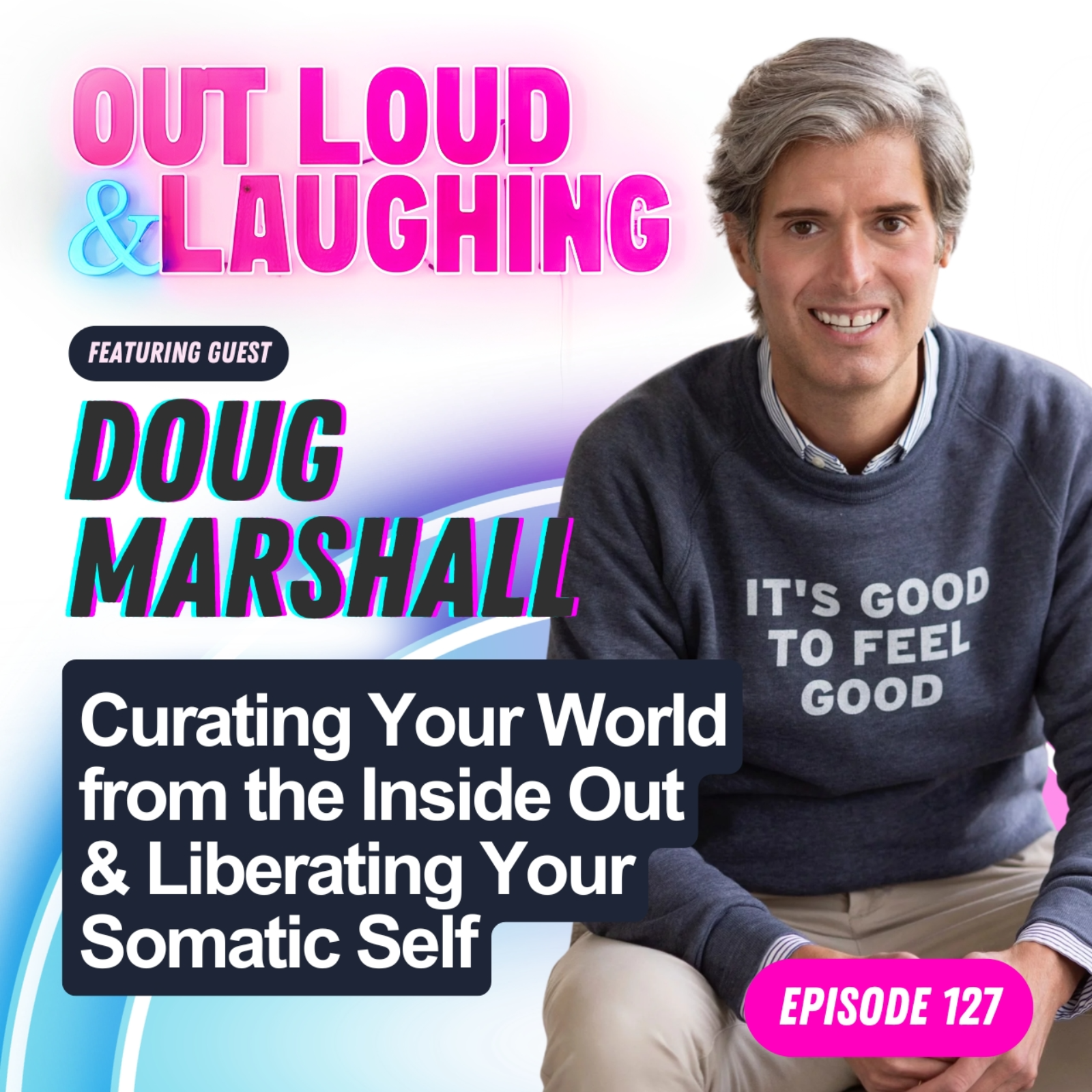 Curating Your World from the Inside Out & Liberating Your Somatic Self with Doug Marshall