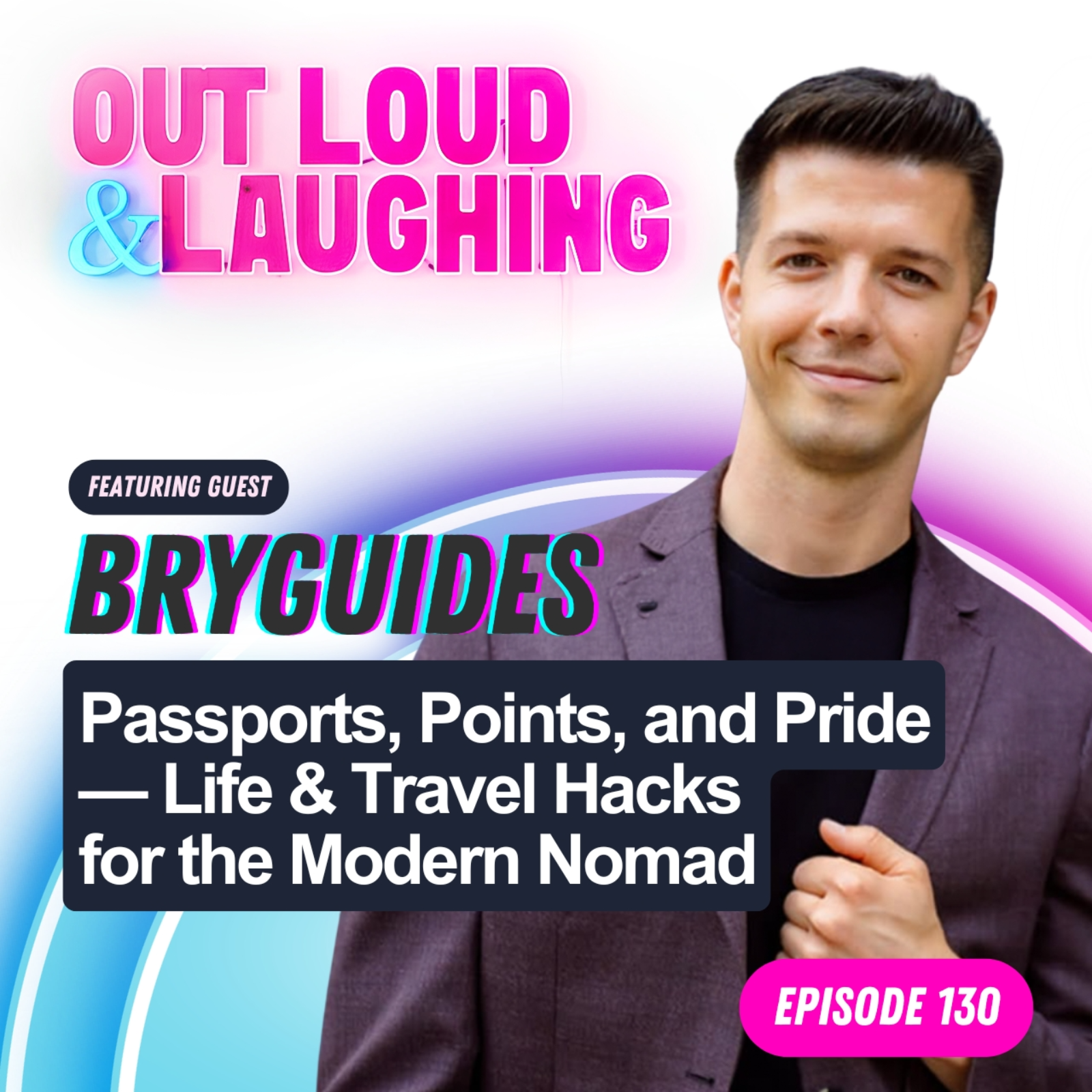 Passports, Points, and Pride — Life & Travel Hacks for the Modern Nomad with BryGuides