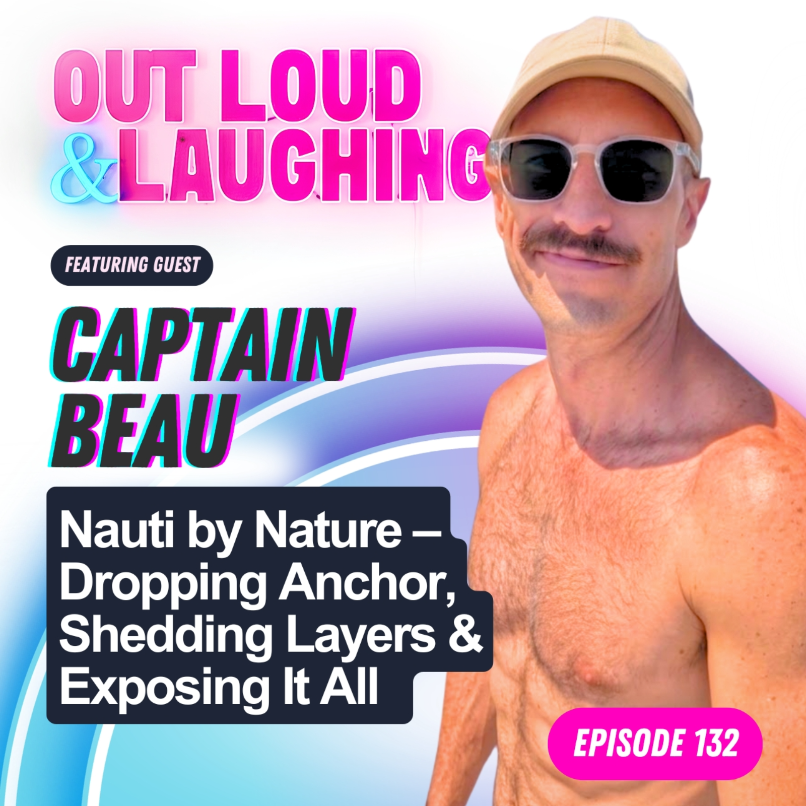 Nauti by Nature – Dropping Anchor, Shedding Layers & Exposing It All with Captain Beau Nauti by Nature – Dropping Anchor, Shedding Layers & Exposing It All with Captain Beau