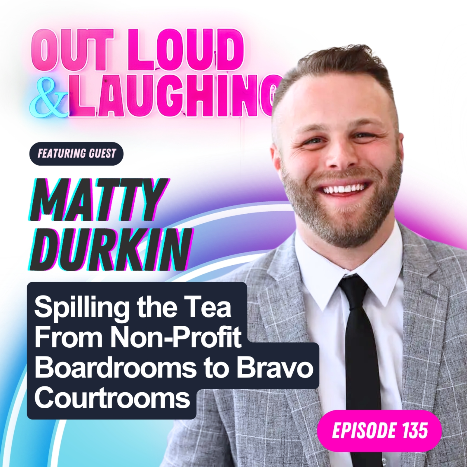 Spilling the Tea From Non-Profit Boardrooms to Bravo Courtrooms with Matty Durkin