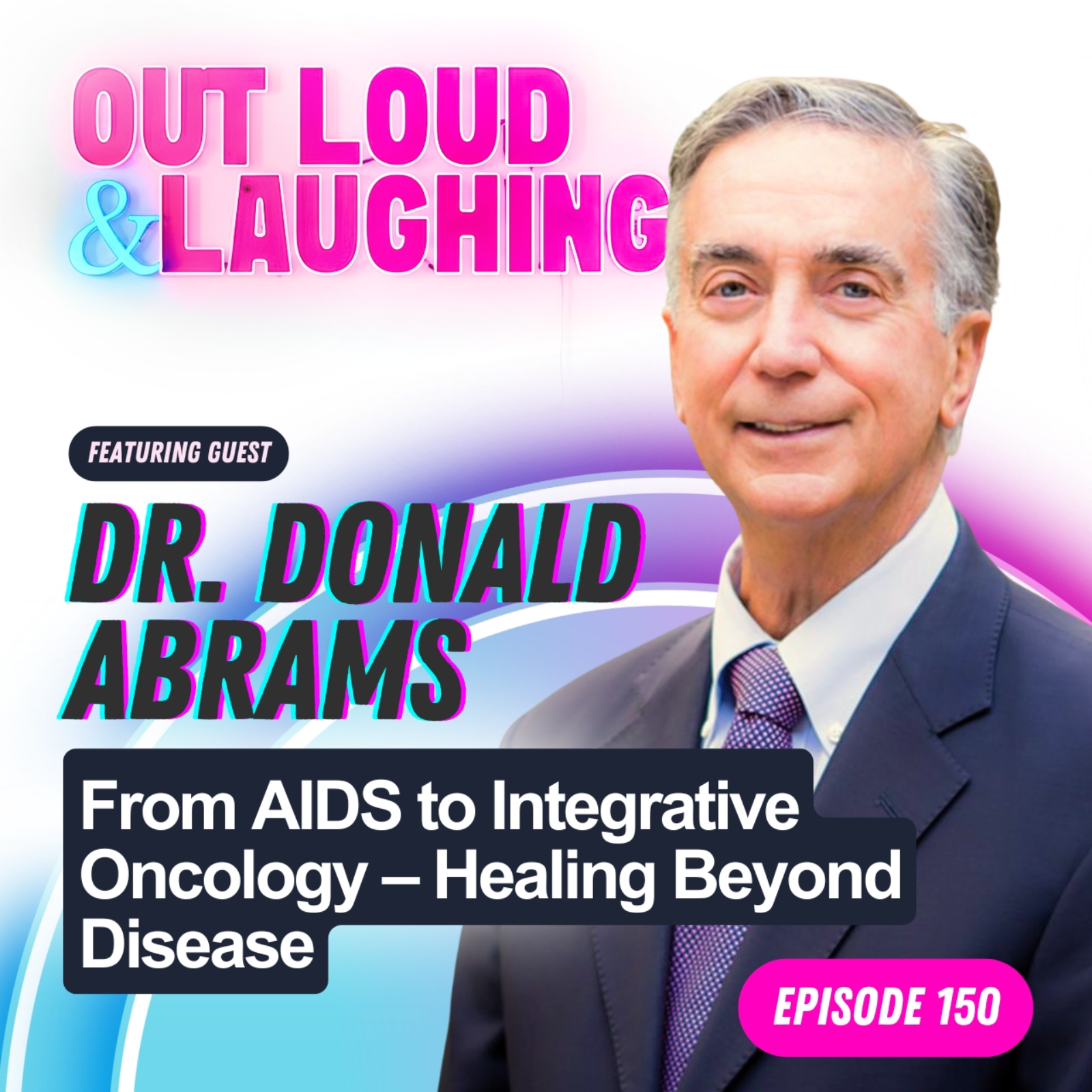 From AIDS to Integrative Oncology – Healing Beyond Disease with Dr Donald Abrams From AIDS to Integrative Oncology – Healing Beyond Disease with Dr Donald Abrams