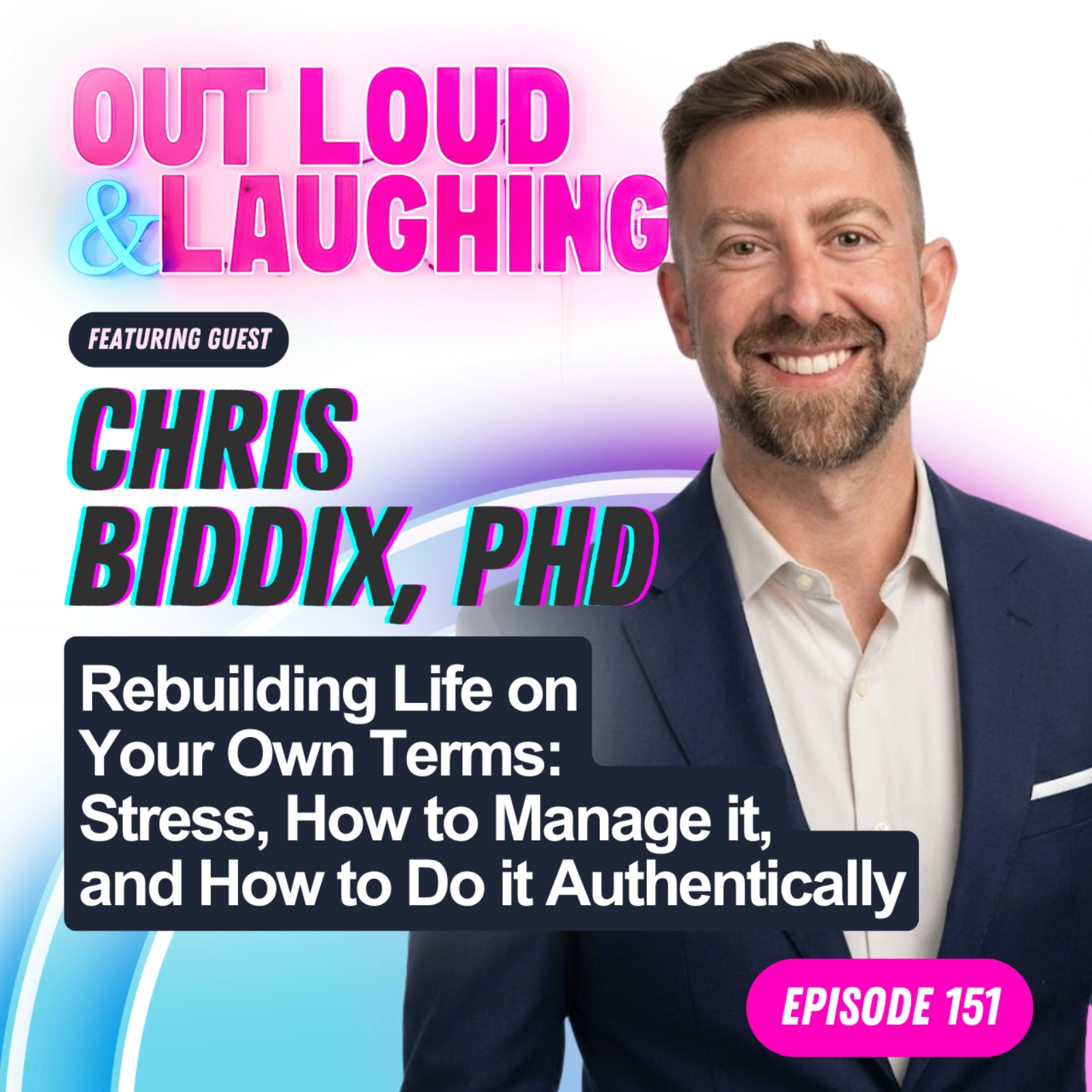 Rebuilding Life on Your Own Terms: Stress, How to Manage it, and How to Do it Authentically with Dr Chris Biddix, PHD