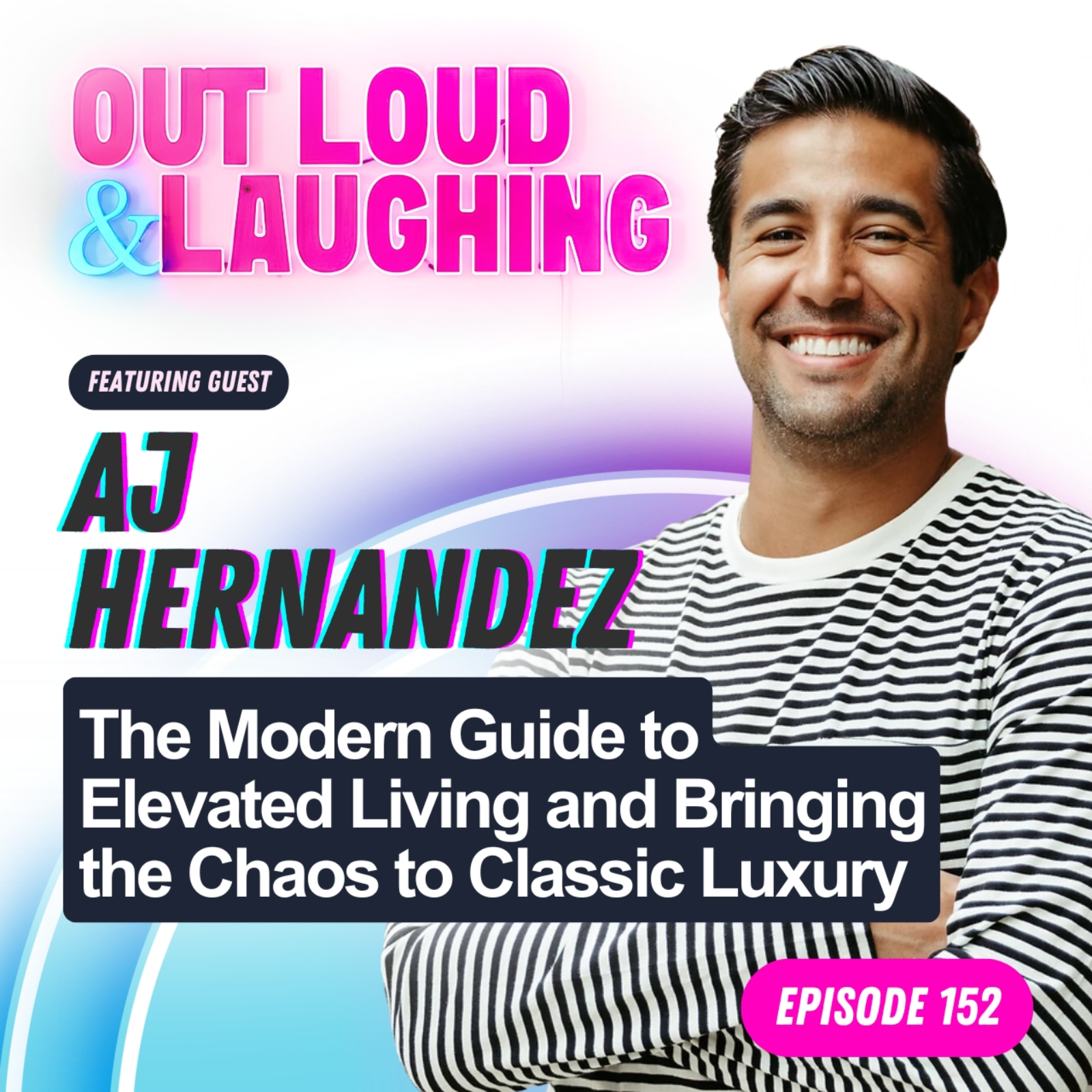 The Modern Guide to Elevated Living and Bringing the Chaos to Classic Luxury with AJ Hernandez