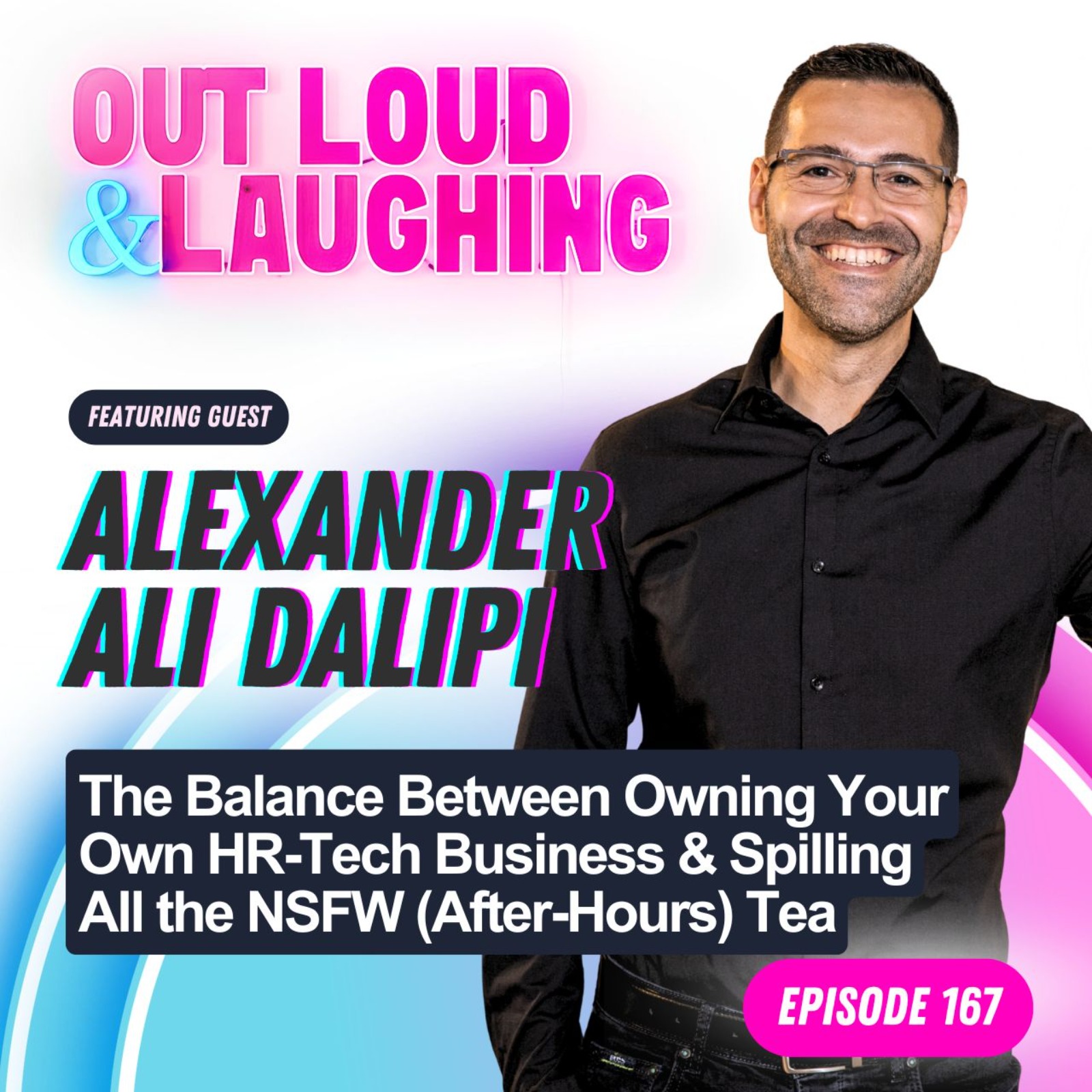 Alexander-Ali Dalipi - The Balance Between Owning Your Own HR-Tech Business & Spilling All the NSFW (After-Hours) Tea