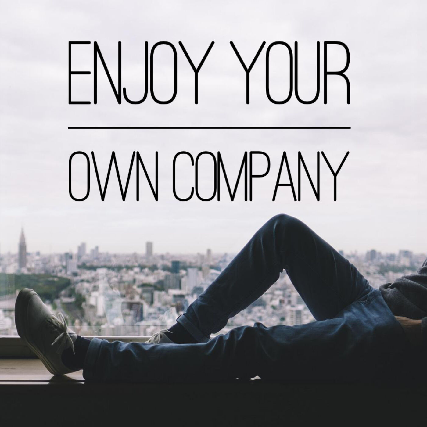 Enjoy Your Own Company