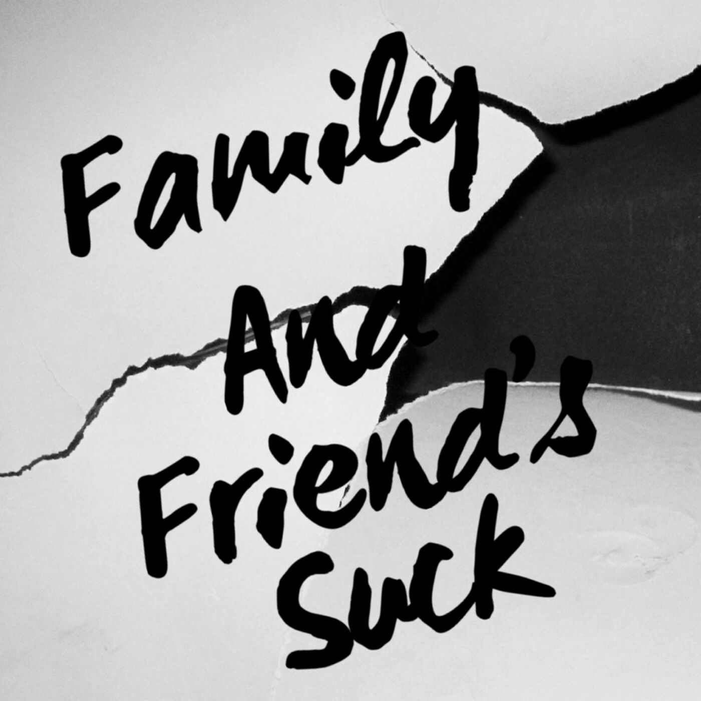 Family And Friends Suck