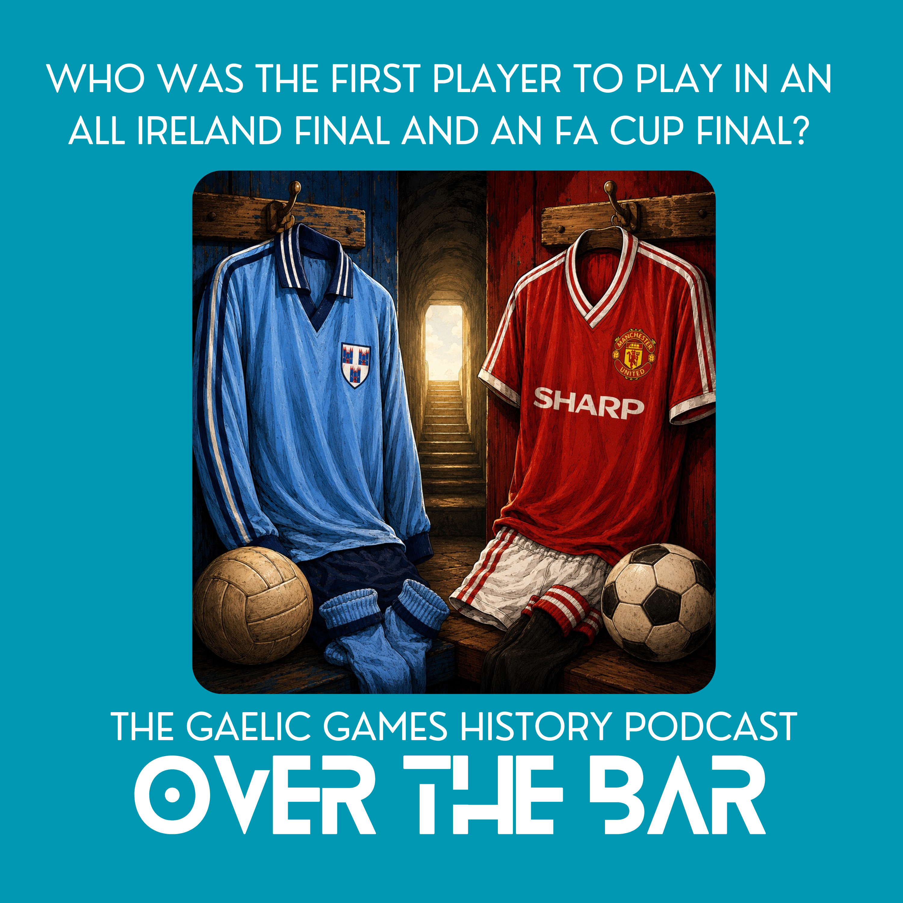 Who Was The First Player To Play In An All Ireland Final And An FA Cup Final? episode artwork