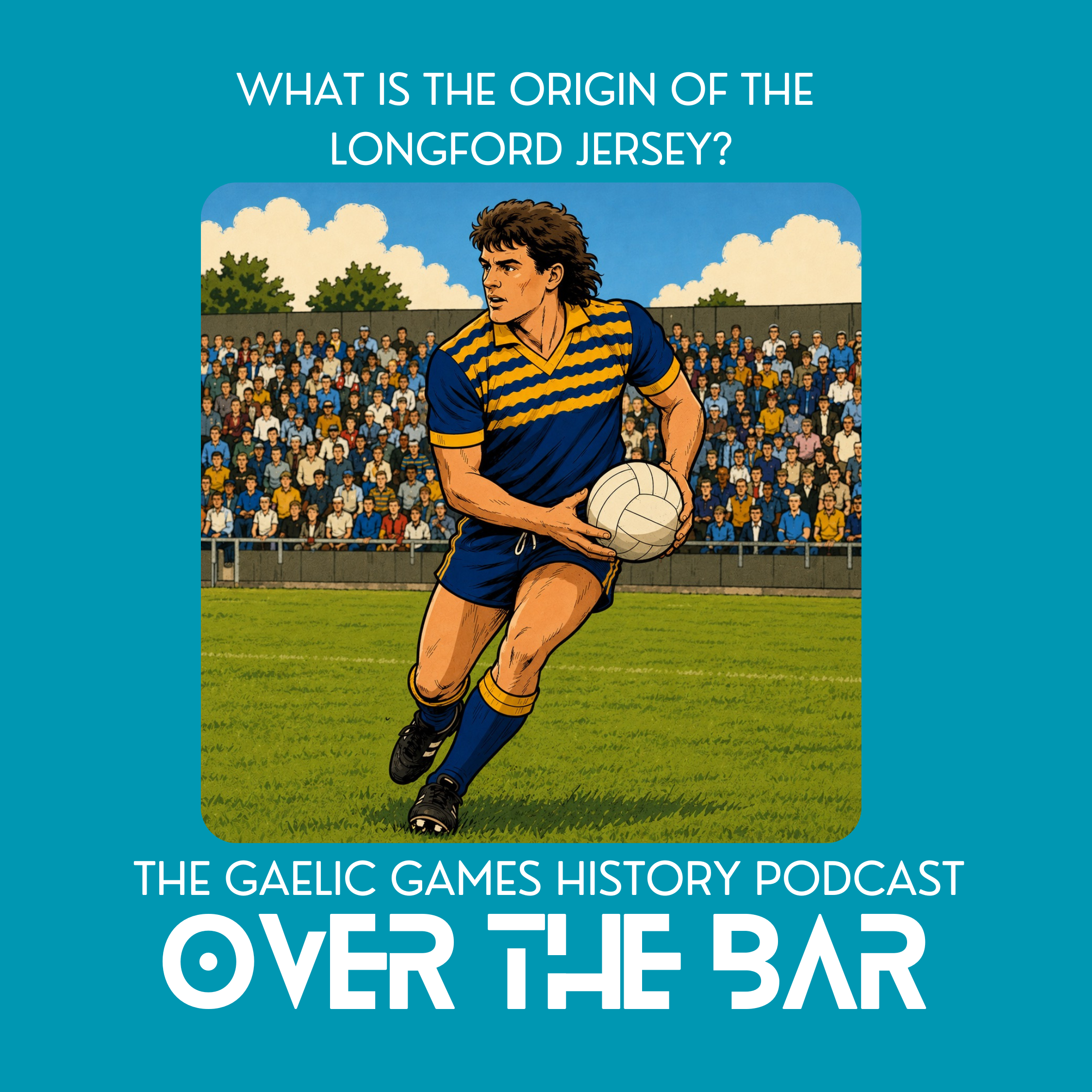 Over The Bar - The Gaelic Games History Podcast