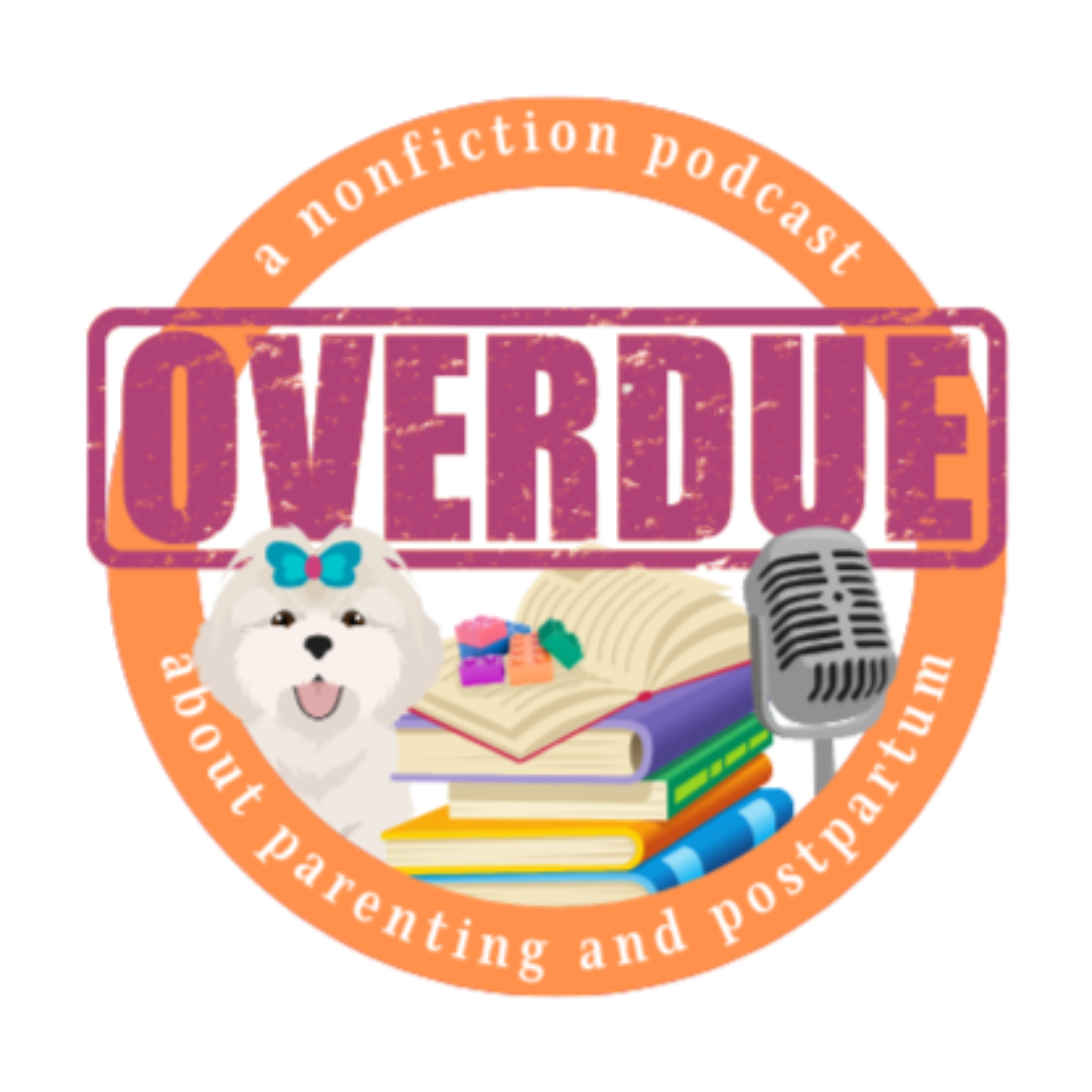 Overdue: a nonfiction podcast about parenting and postpartum