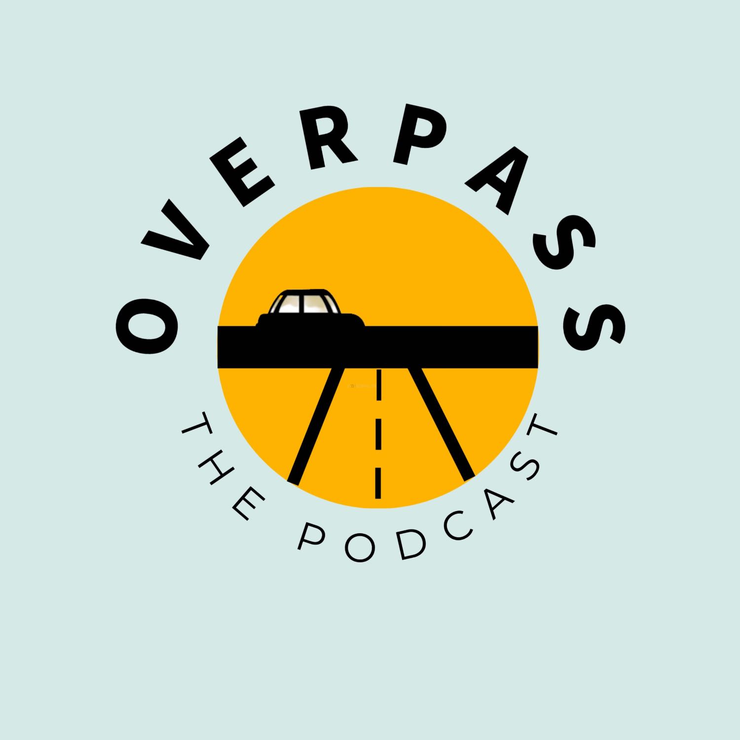 Overpass: The Podcast