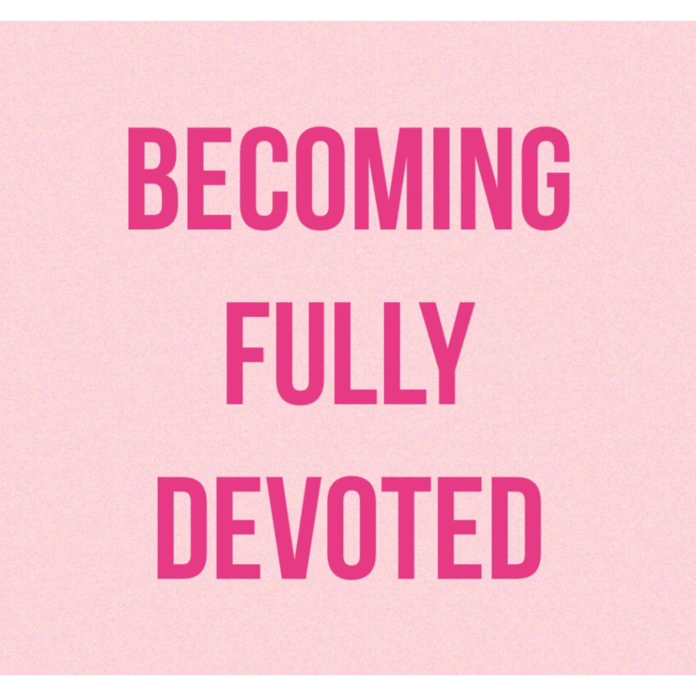 BECOMING FULLY DEVOTED - Night 1 Recap episode artwork