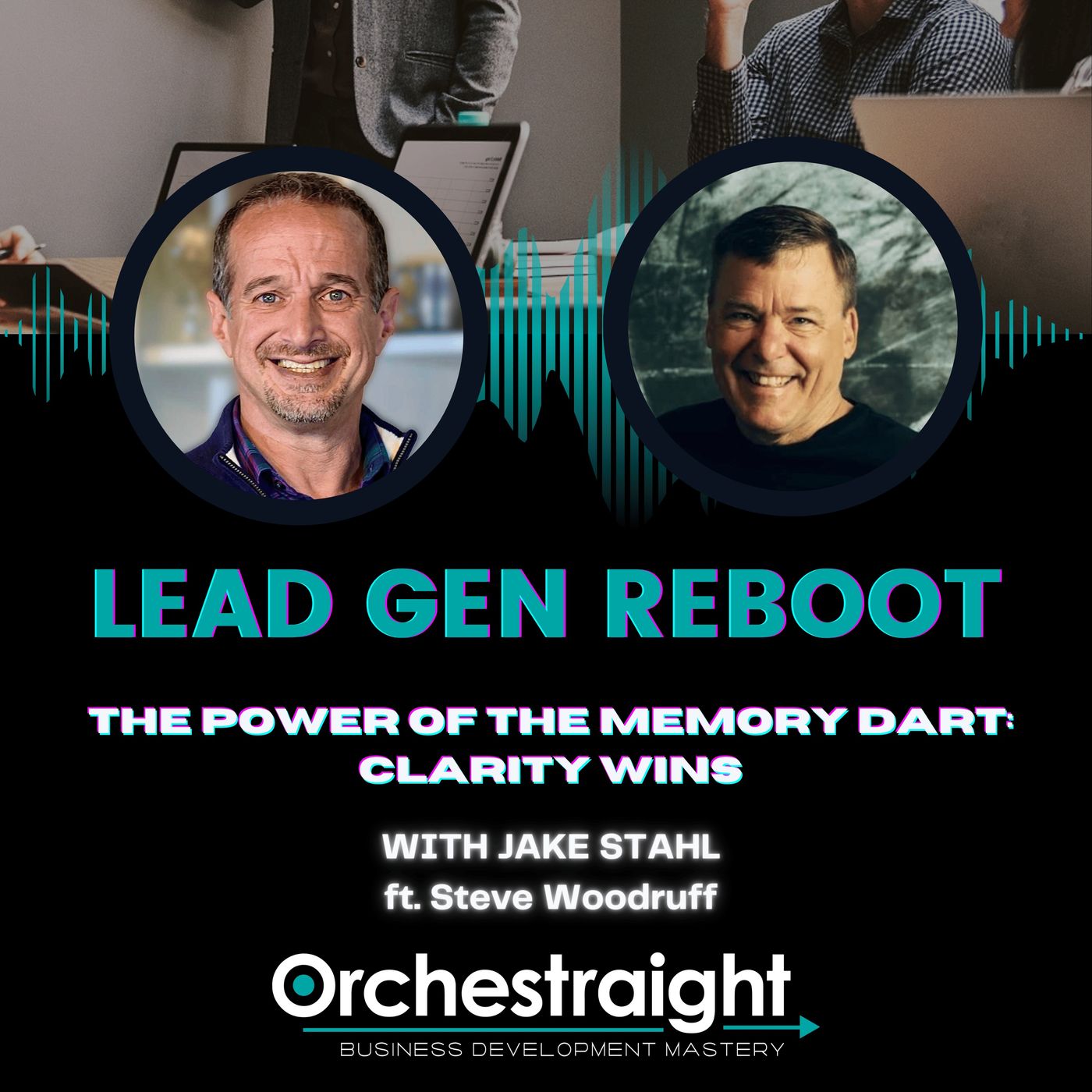 The Power of the Memory Dart: Clarity Clarity Wins With Steve Woodruff episode artwork