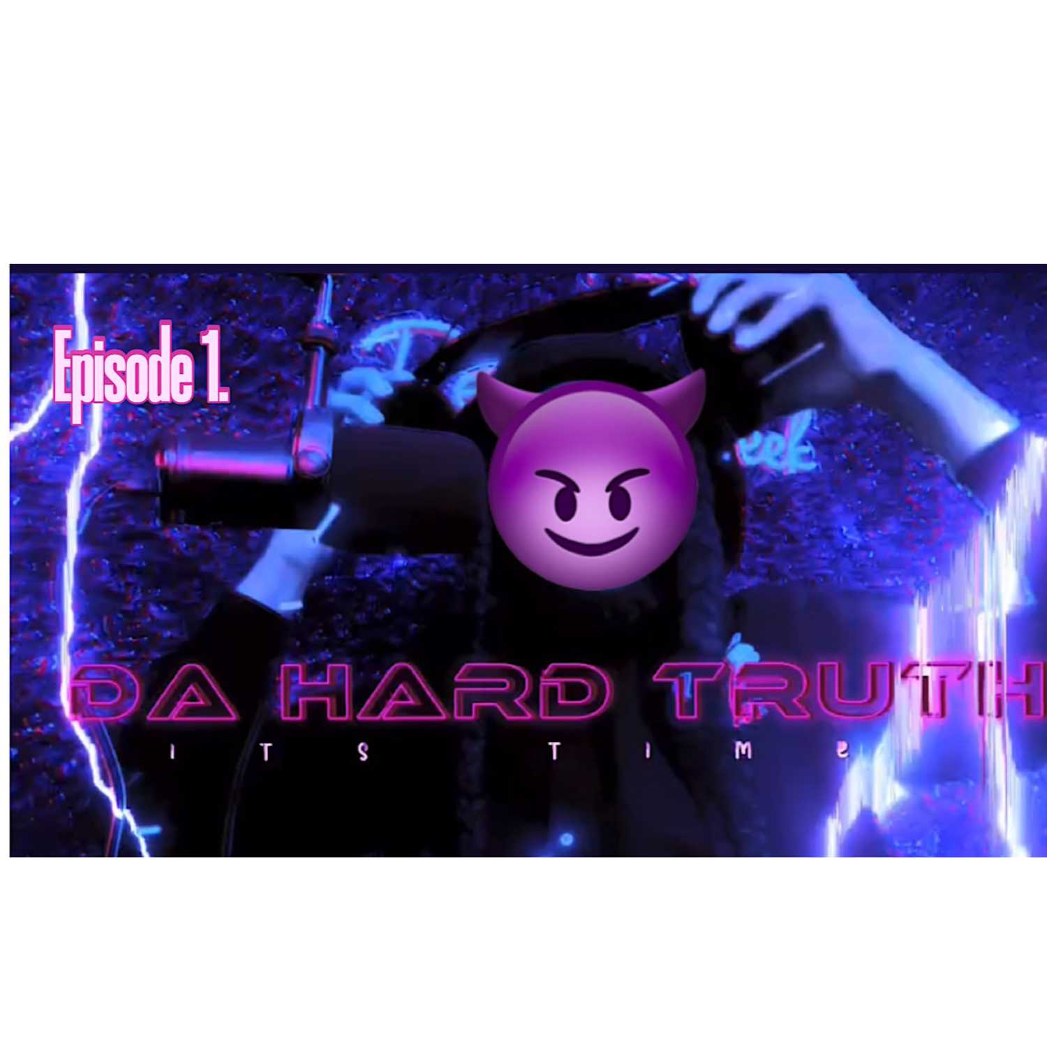 The Hard Truth Ep.1  episode artwork