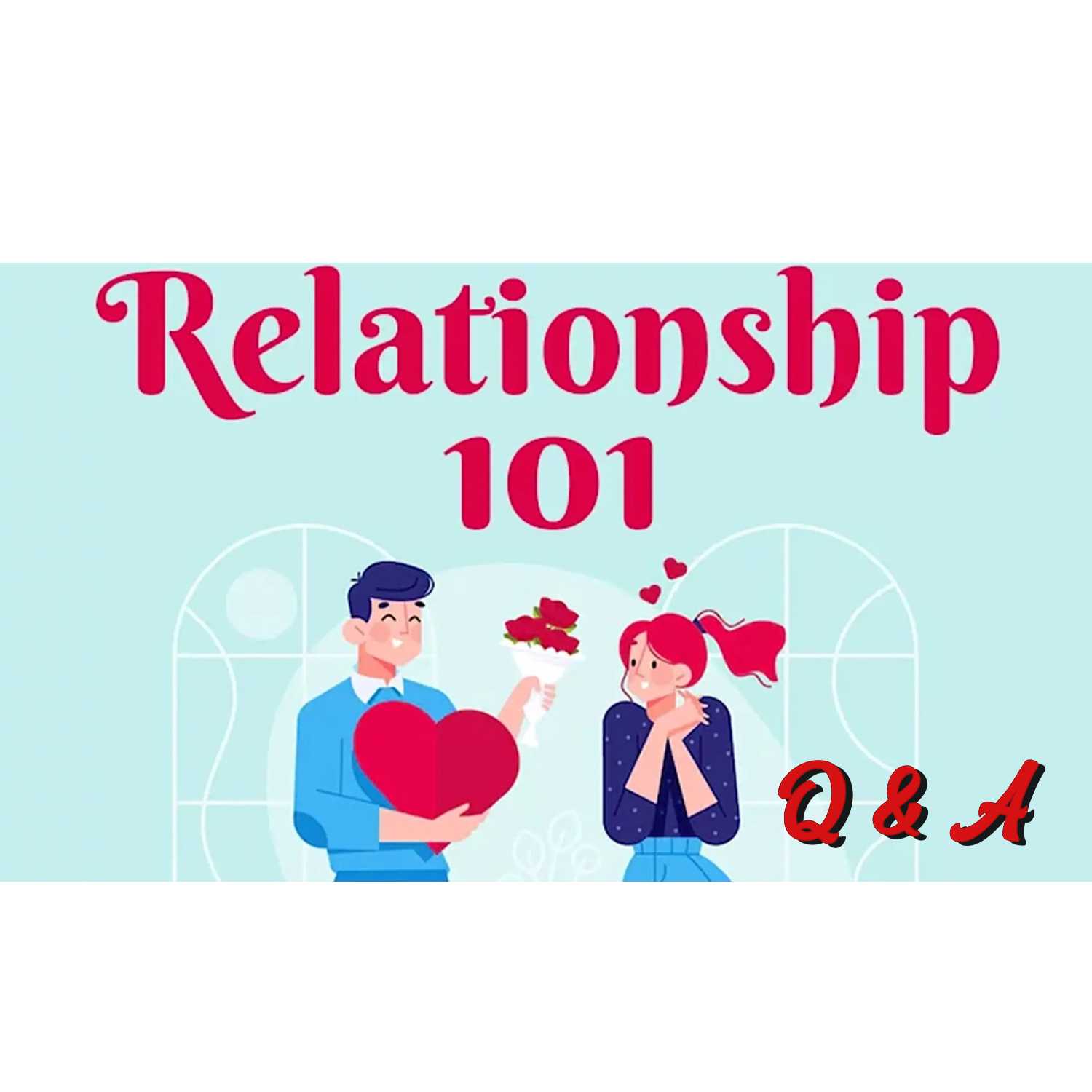 Relationship Advice 101 Q & A episode artwork