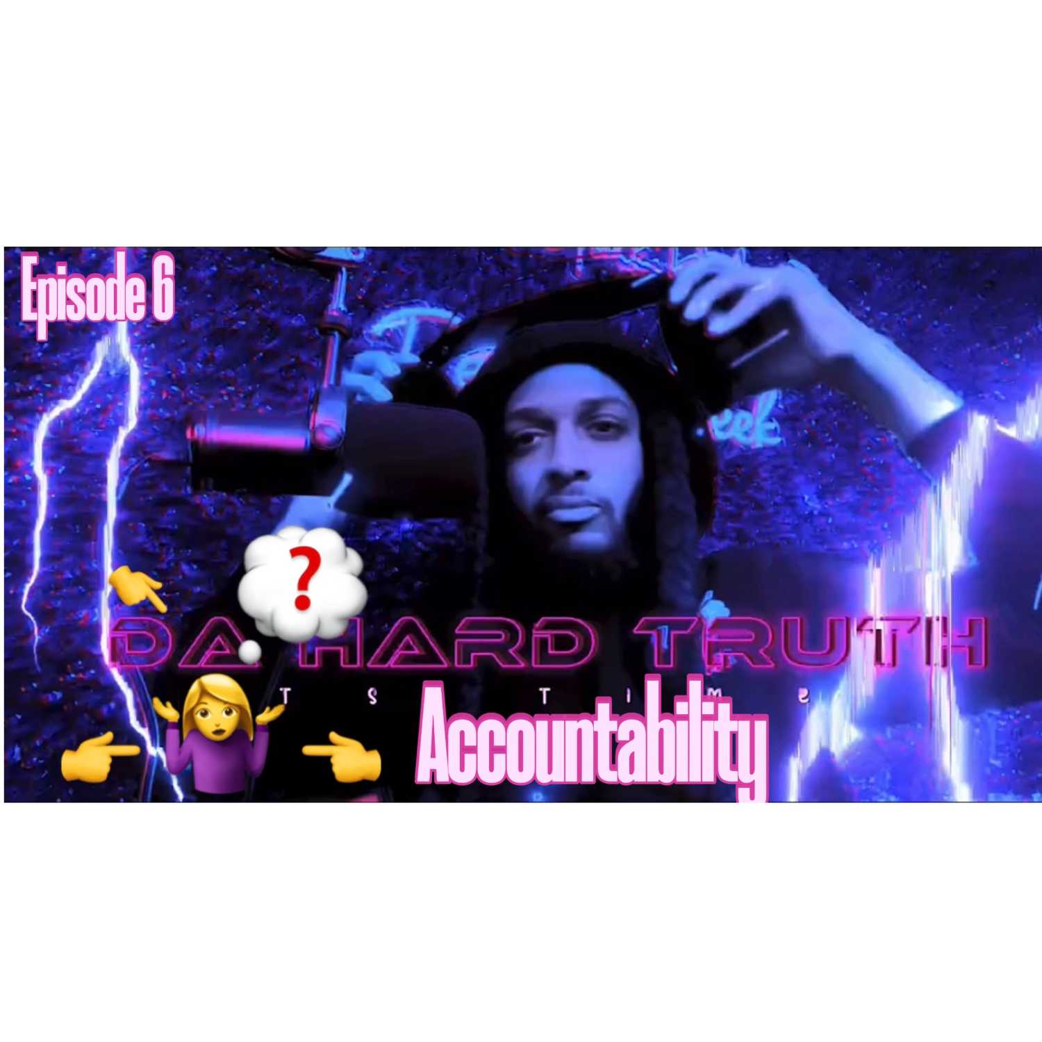 The Hard Truth ep. 6 Taking Accountability episode artwork