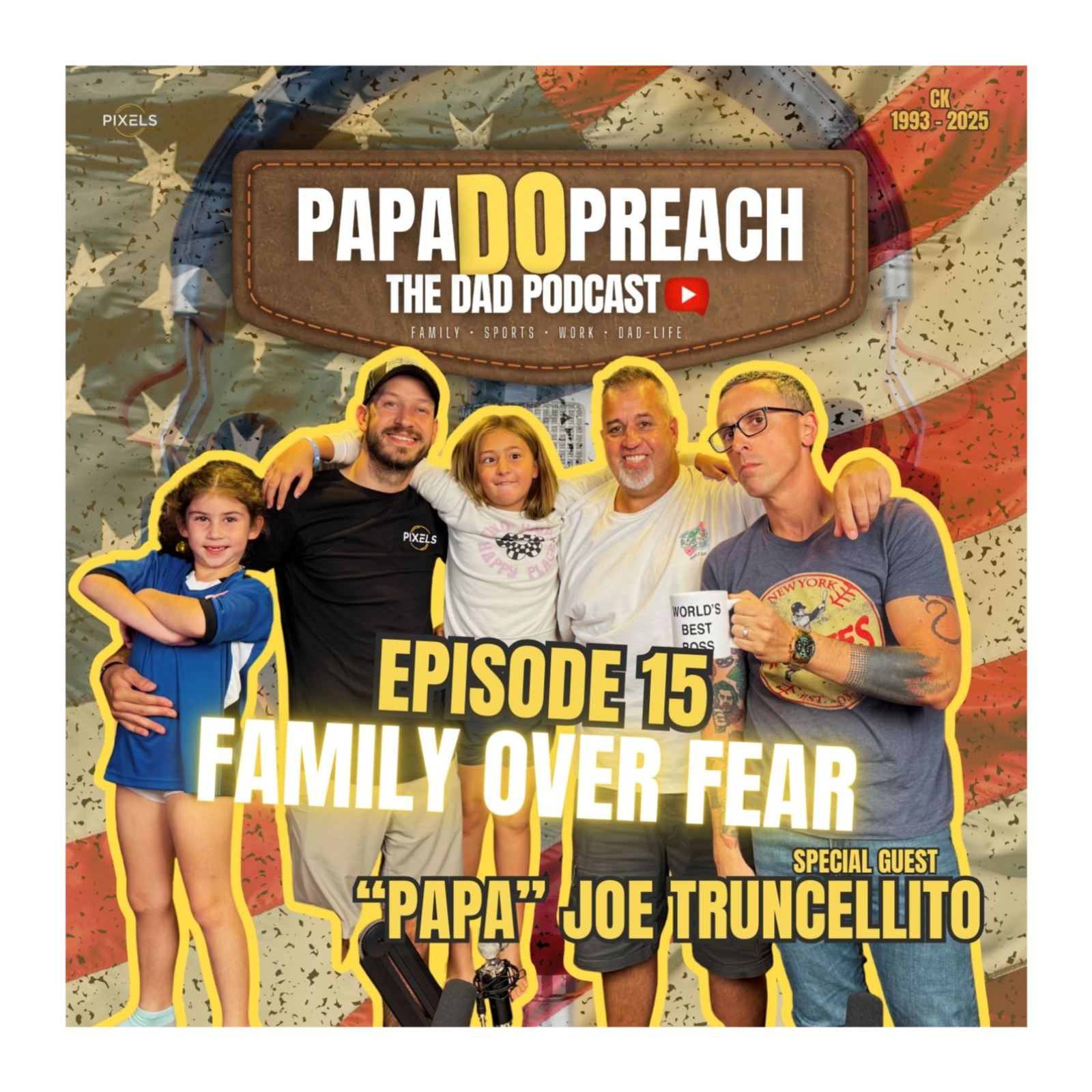 EPISODE 15: FAMILY OVER FEAR feat. "Papa" Joe Truncellito episode artwork