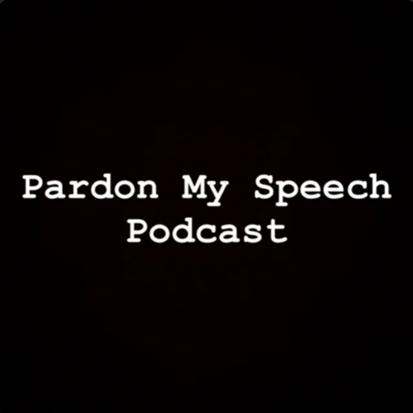 Pardon My Speech podcast artwork