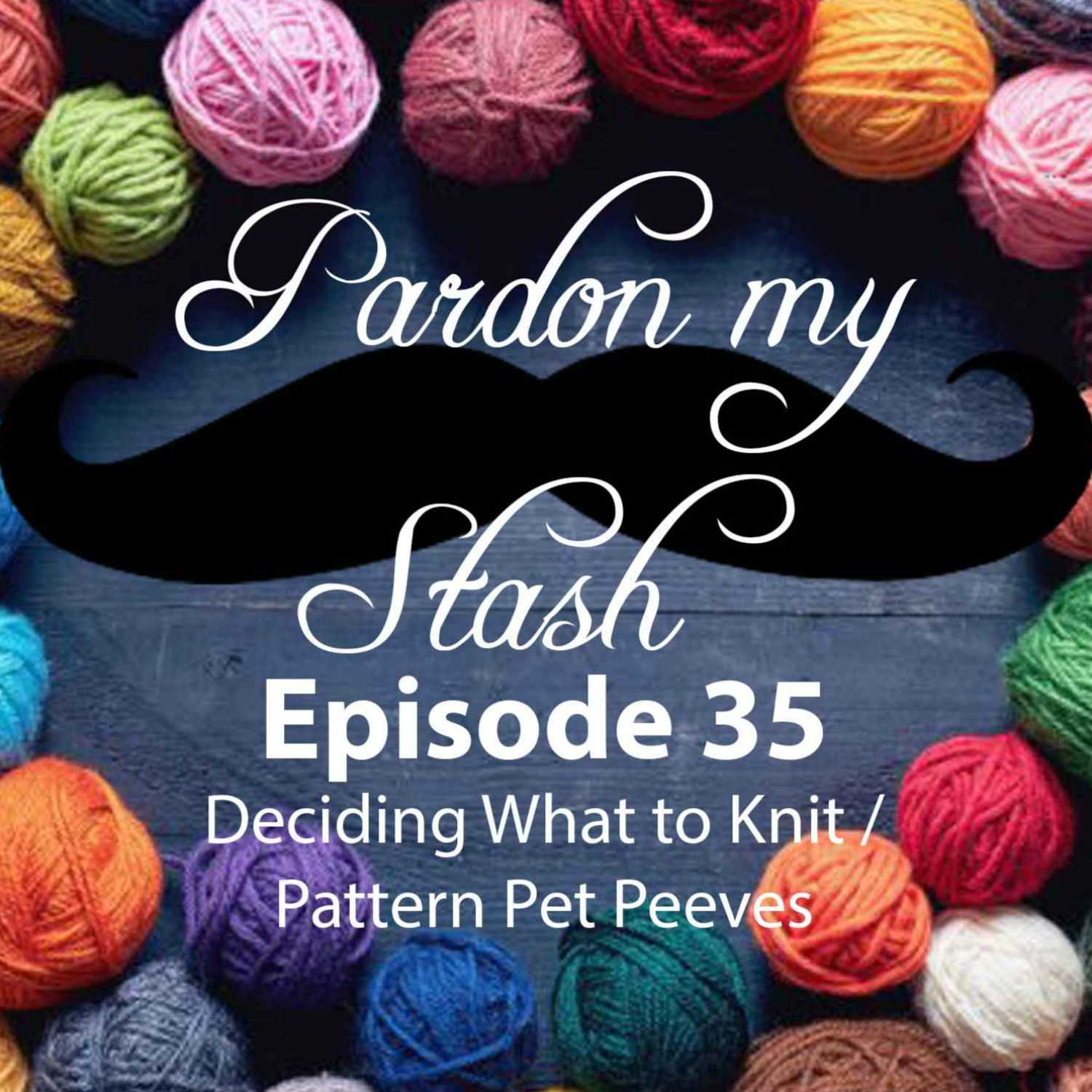 Deciding What to Knit / Pattern Pet Peeves