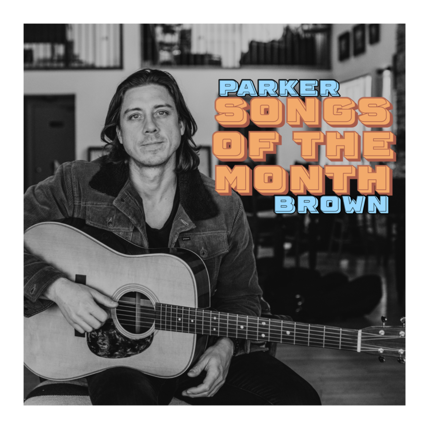 Parker Brown\'s Songs of the Month