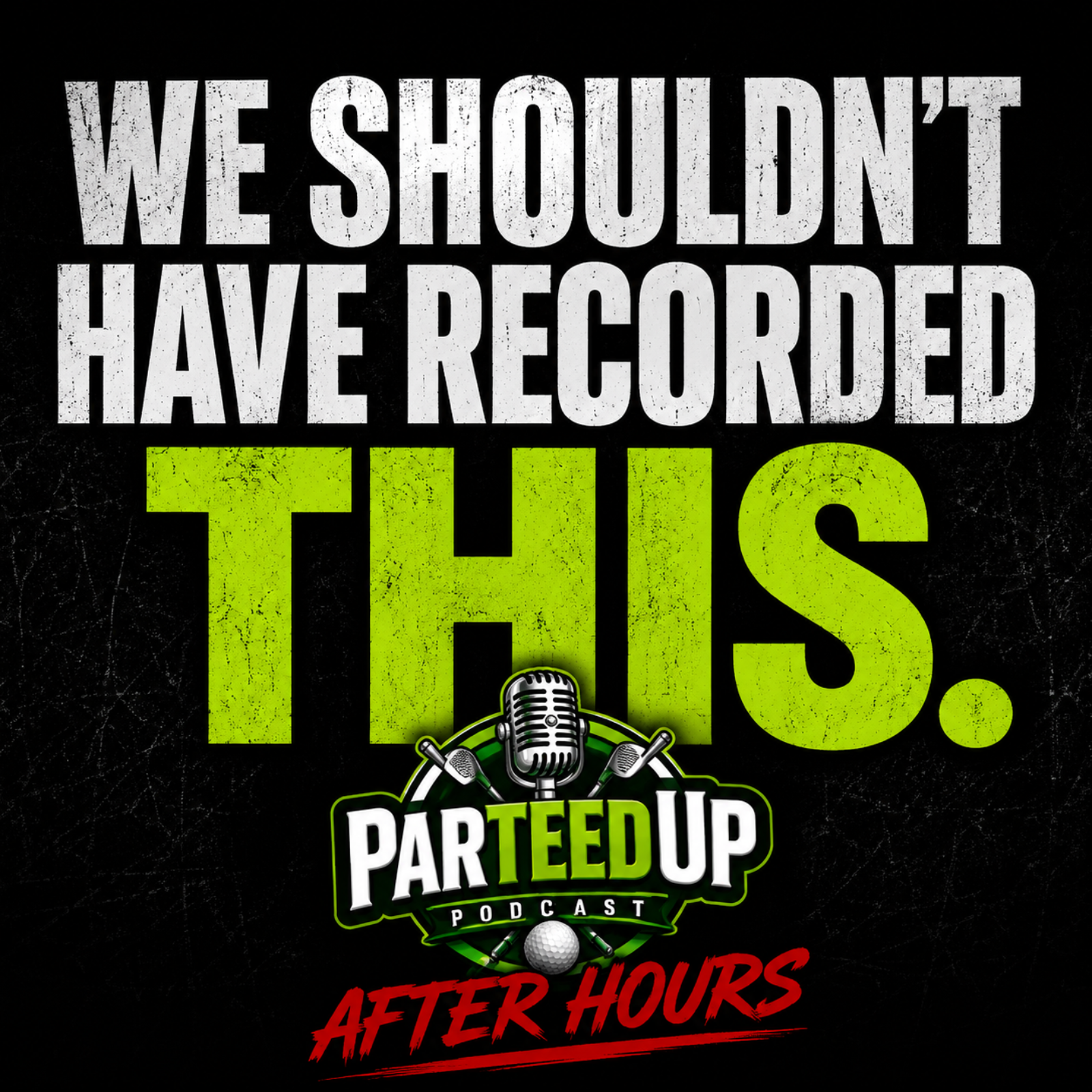 WE SHOULDN’T HAVE RECORDED THIS! | ParTeedUp After Hours episode artwork
