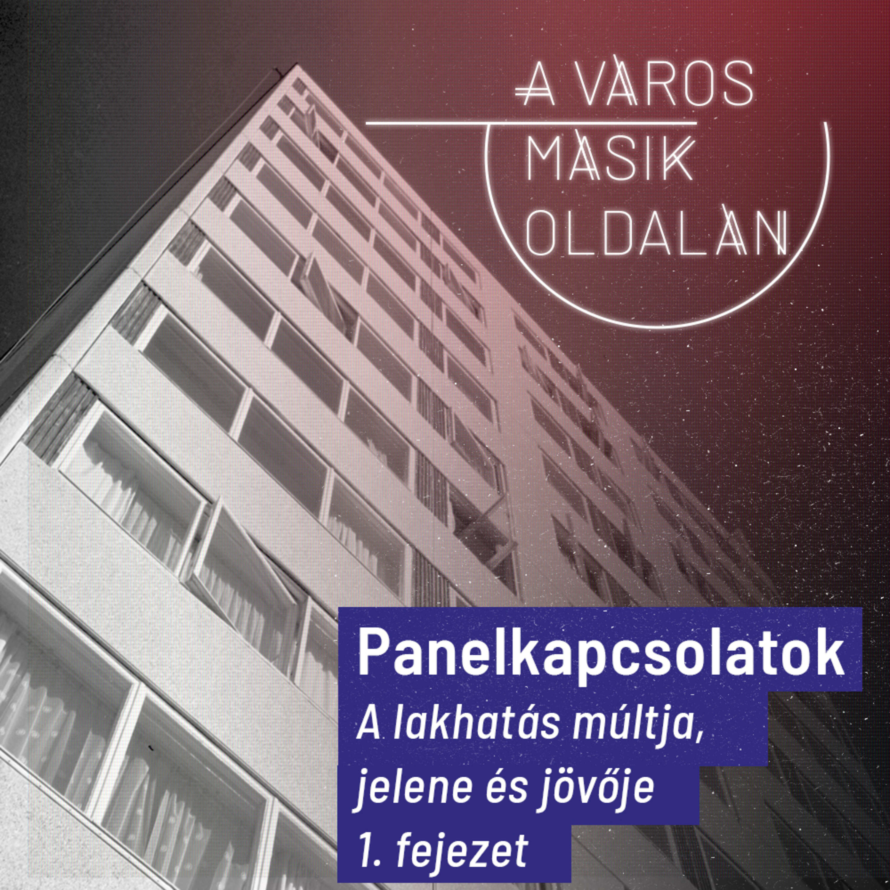 Panelkapcsolatok - a lakhatás múltja, jelene és jövője, 1. fejezet I A város másik oldalán 4.epizód 