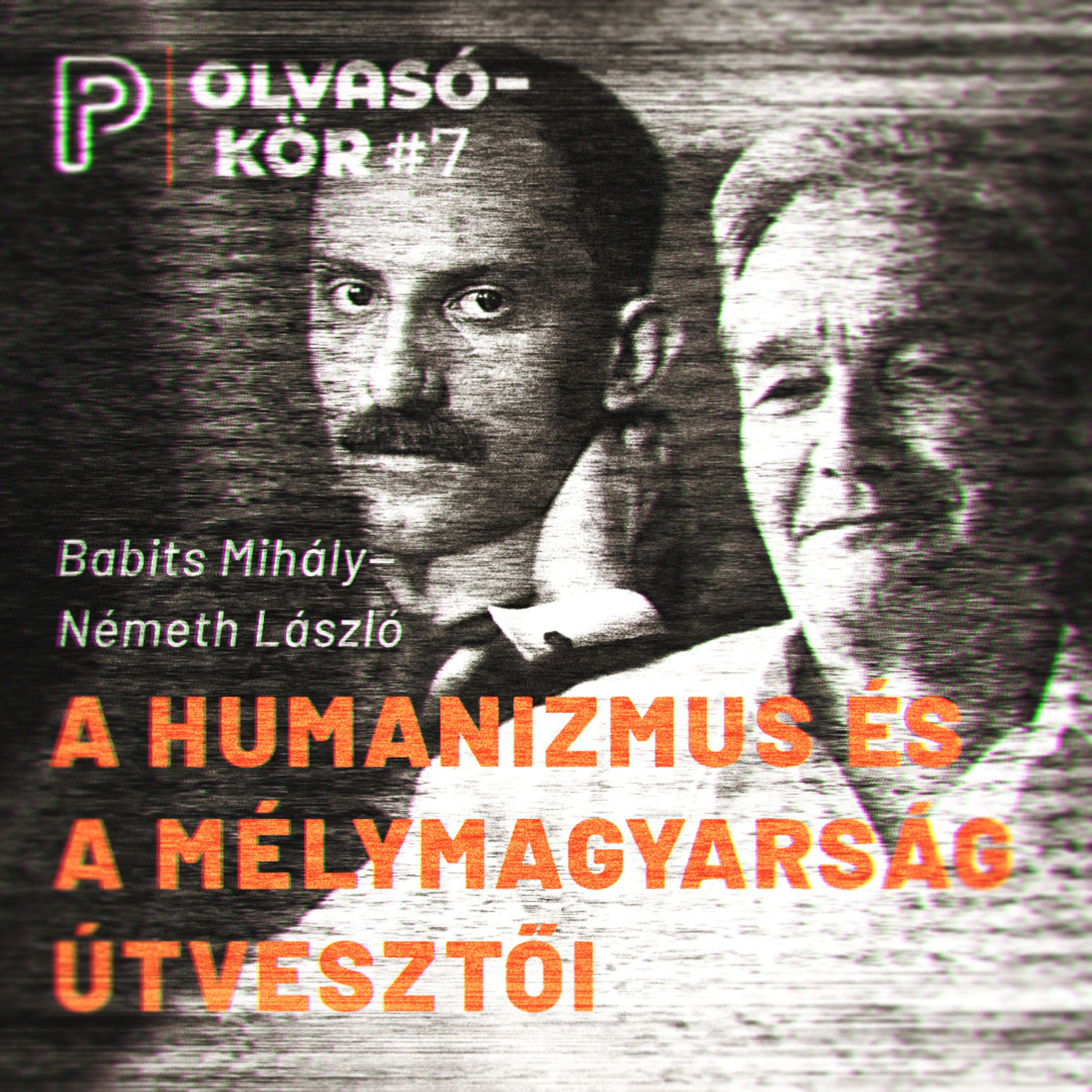 A humanizmus és a mélymagyarság útvesztői | Babits Mihály–Németh László | Olvasókör #7.