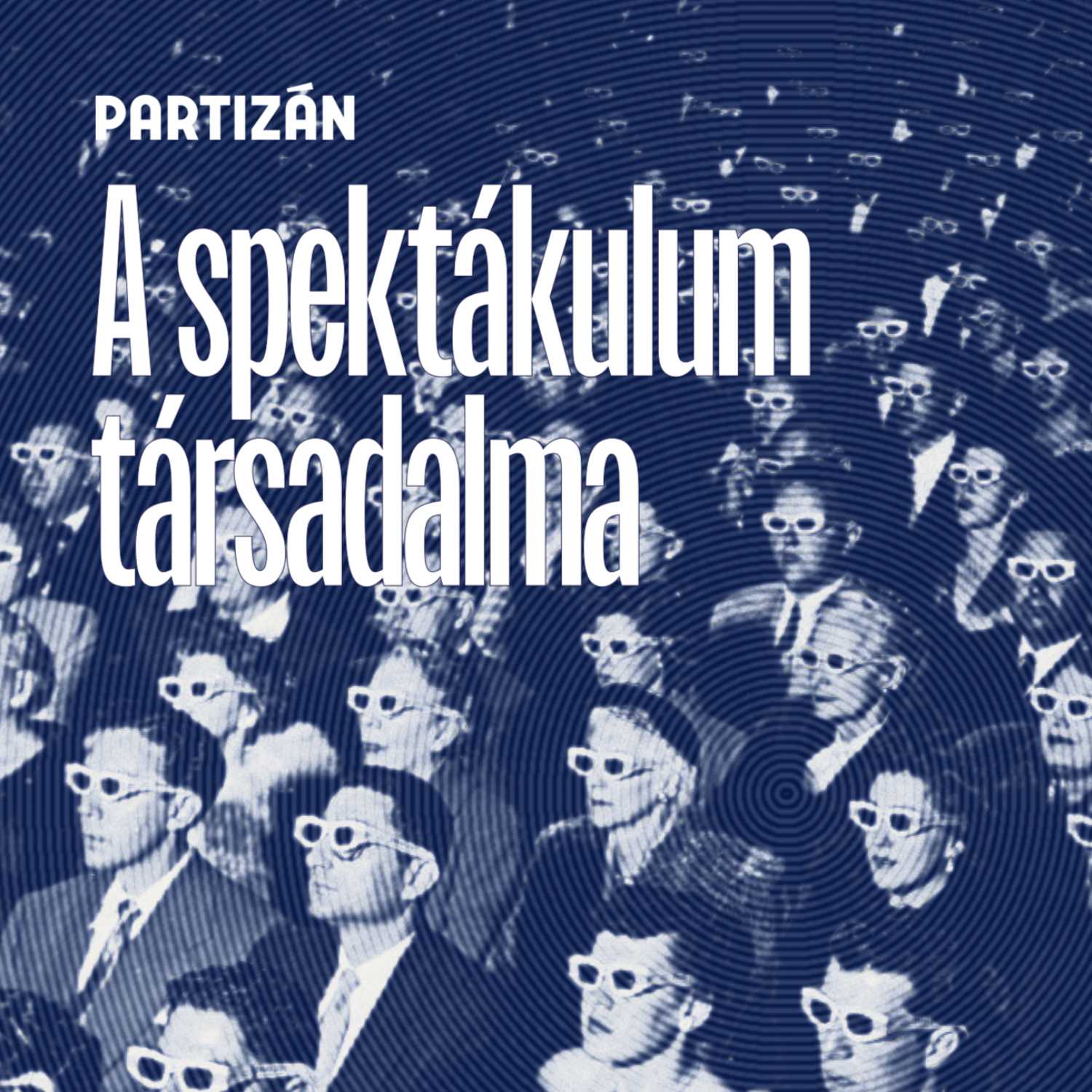 Magányos tömegek, elidegenedett nézők, árufetisizmus – Élet a spektákulum társadalmában