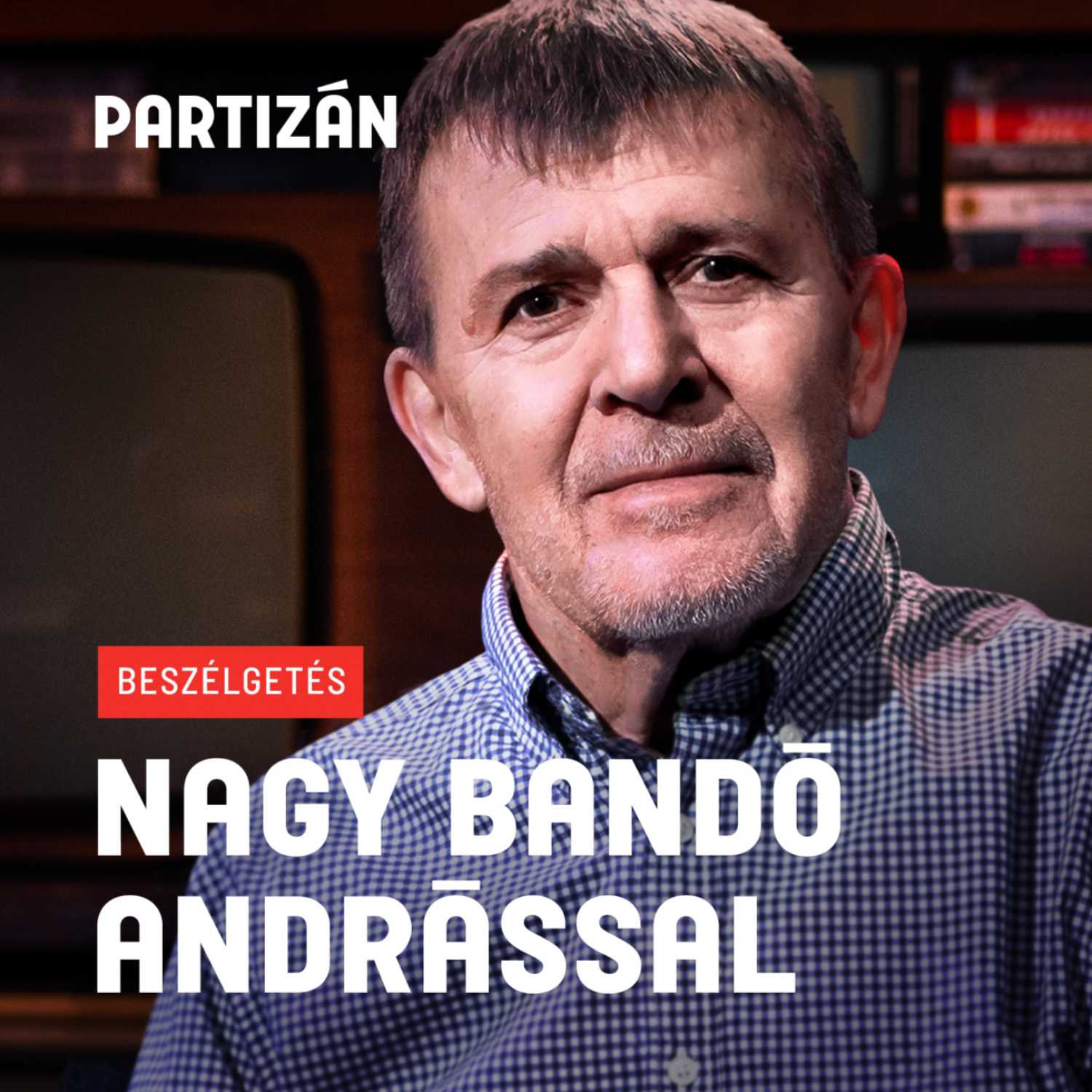 Együtt piszkáltuk a tüzet Orbánnal és Fábryval | Születésnapi beszélgetés Nagy Bandó Andrással