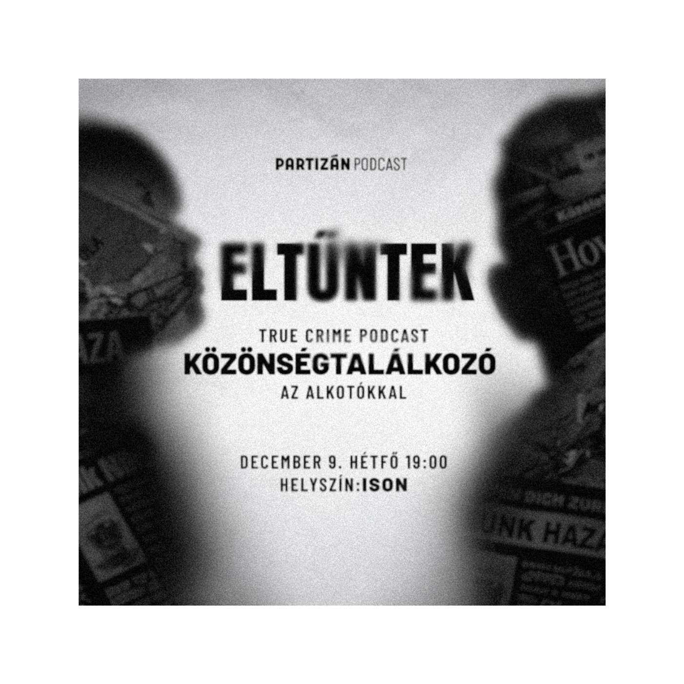 Eltűntek true crime podcast közönségtalálkozó december 9-én hétfőn 19 órától