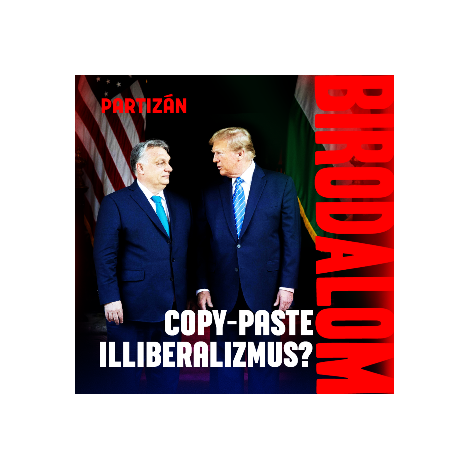 Trump, Orbán és a posztdemokrácia kora | Birodalom #11