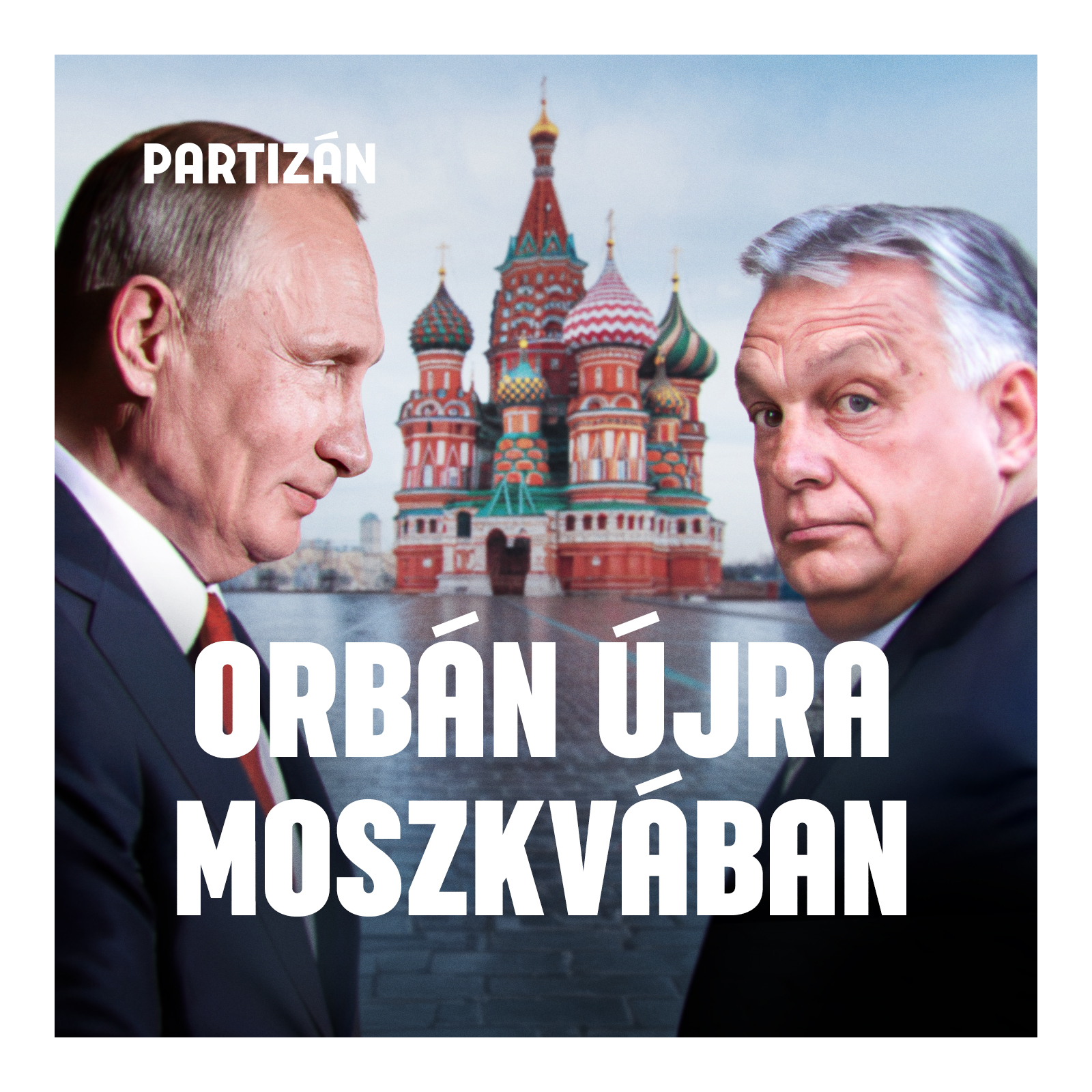 Mi történt Moszkvában? Élő elemzés Orbán oroszországi útjáról Mi történt Moszkvában? Élő elemzés Orbán oroszországi útjáról