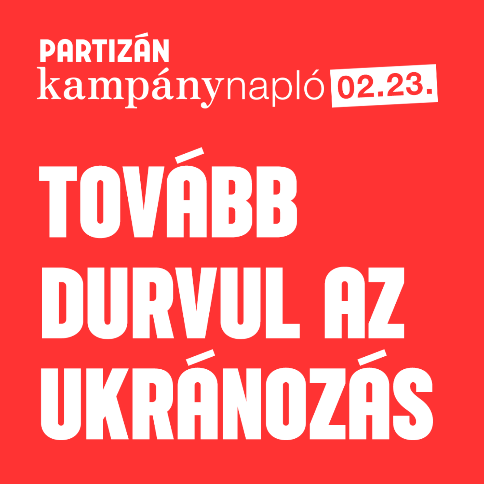 A háborútól félők tartalékot jelentenek Orbánnak? | Kampánynapló 02.23