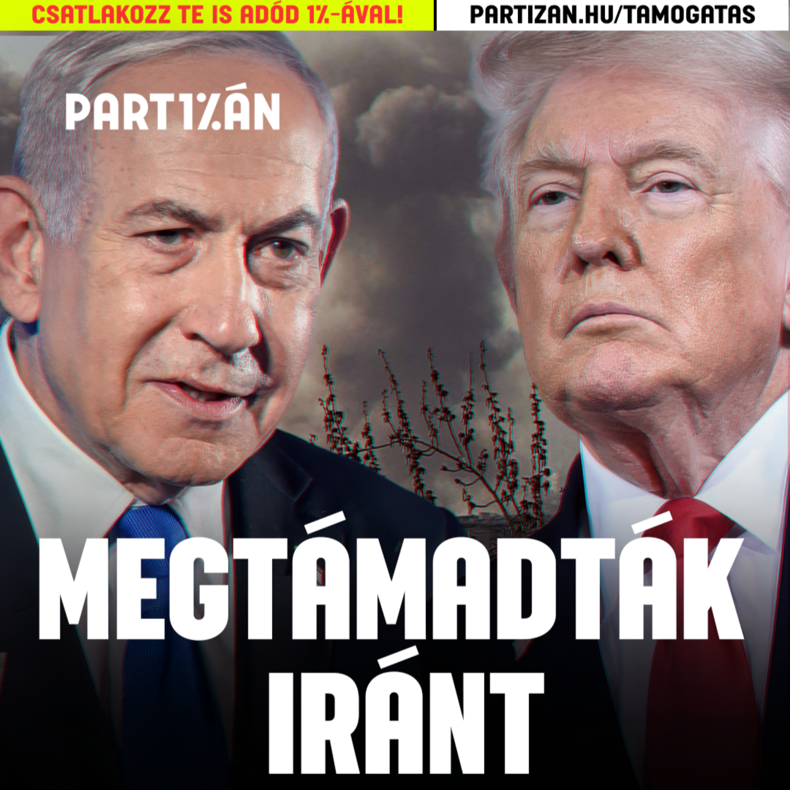 Rendkívüli: Trump és Netanjahu megtámadta Iránt