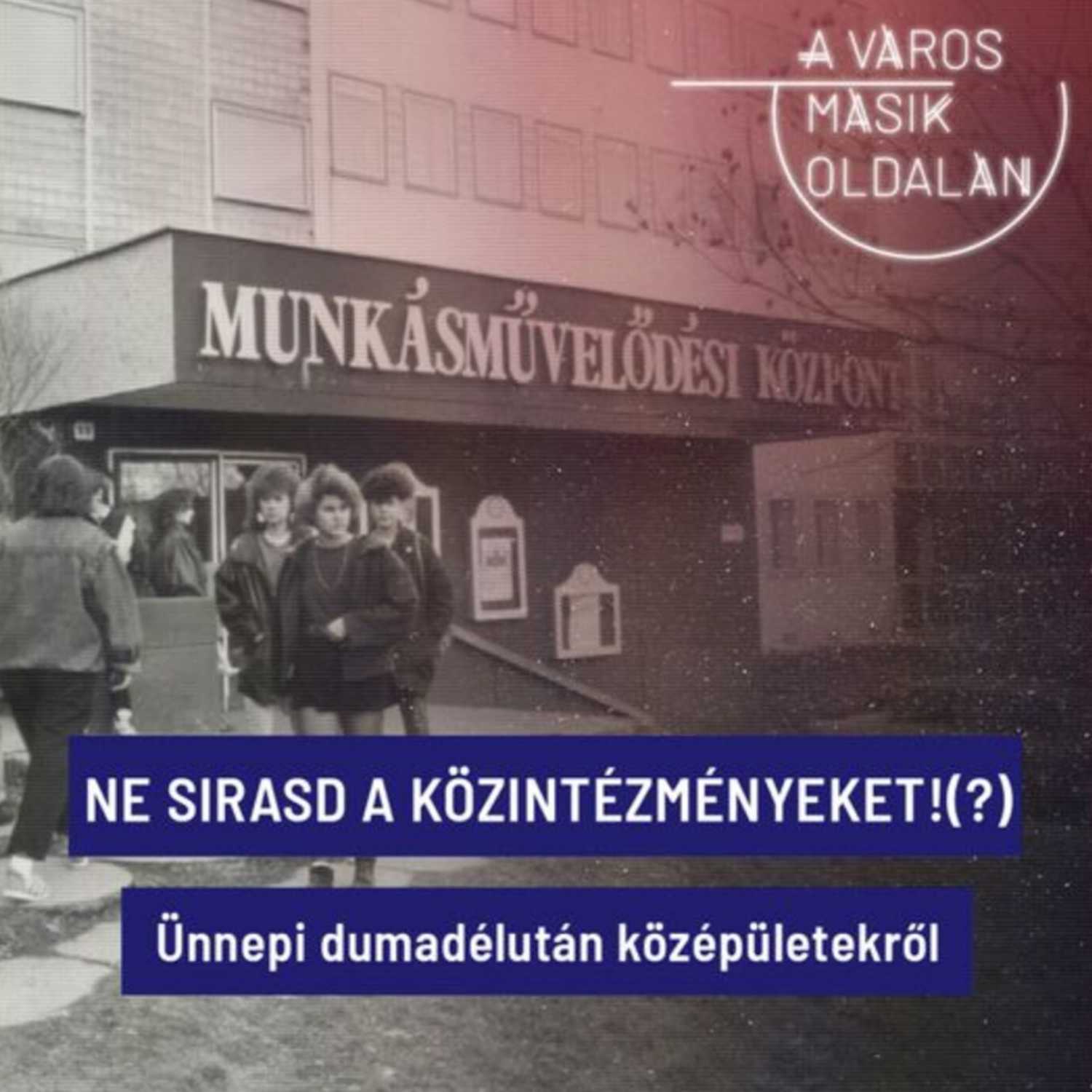 Ne sirasd a közintézményeket | A város másik oldalán #8