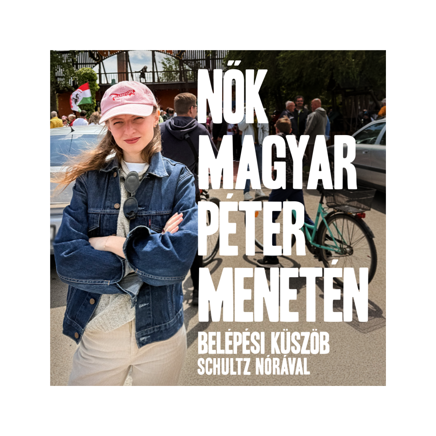 Magyar Péter menetén jártam, nőkkel beszélgettem | Belépési küszöb Extra Schultz Nórával