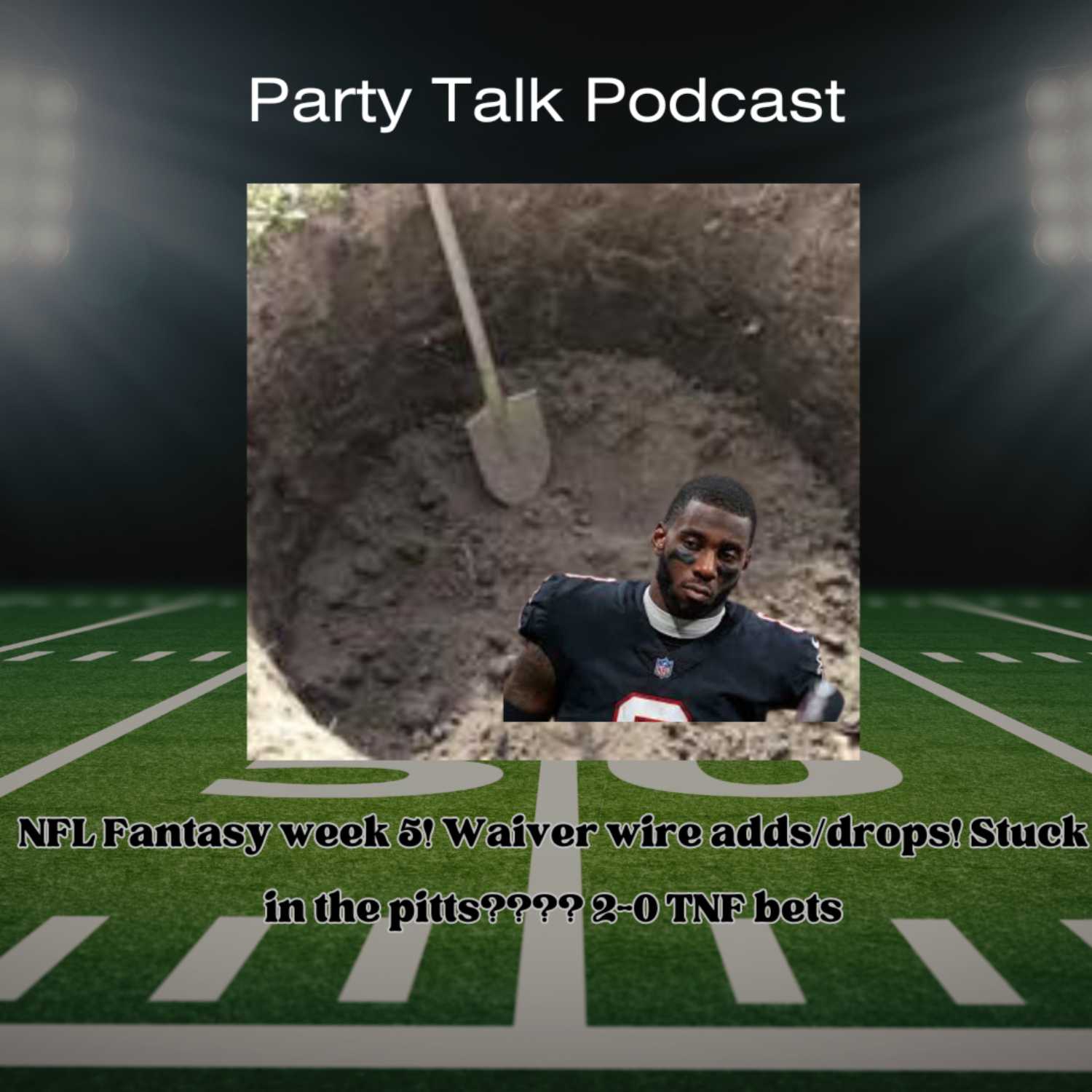 NFL Fantasy week 5! Waiver wire adds/drops! Stuck in the pitts???? 2-0 TNF bets episode artwork