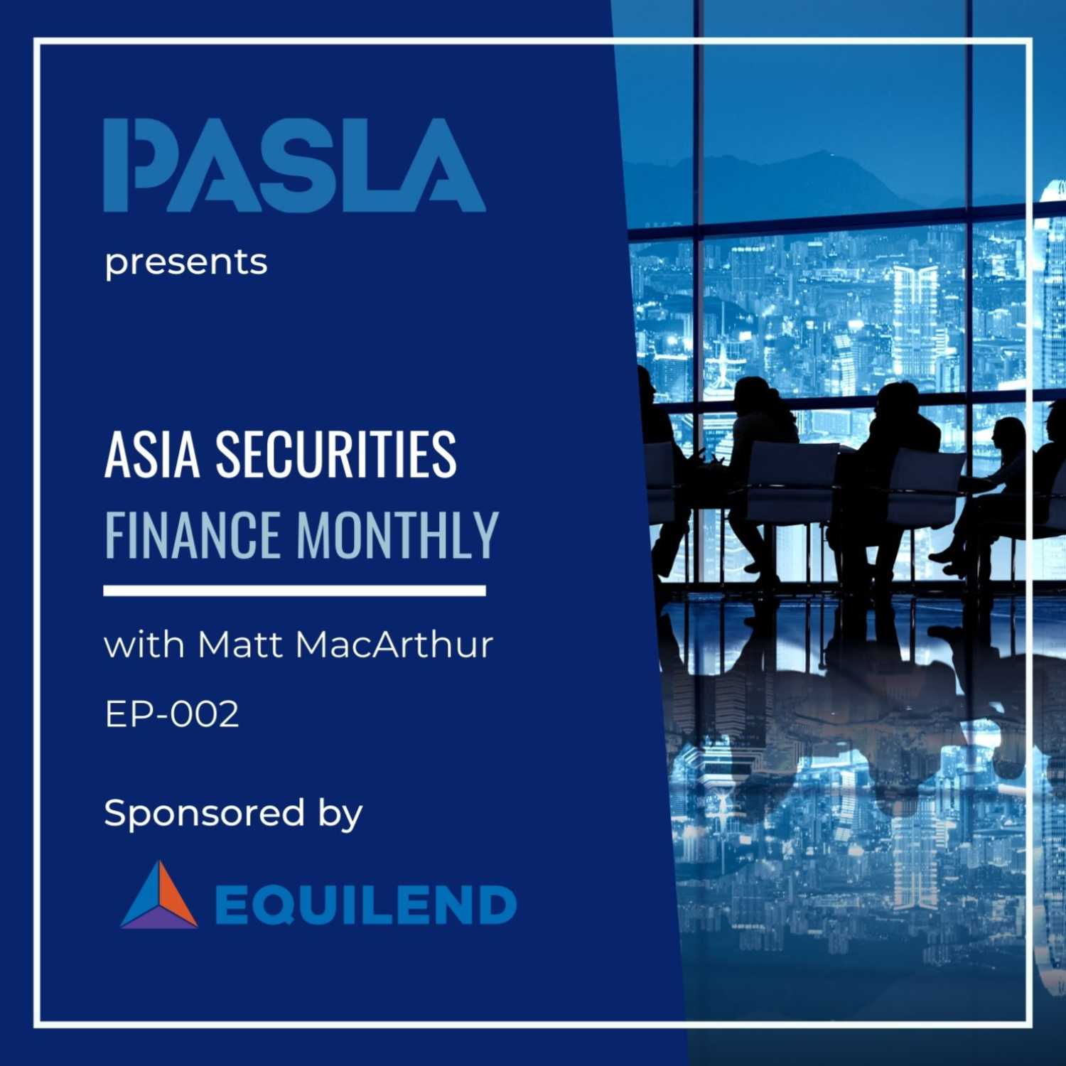 Asia Securities Finance Monthly with Matt MacArthur