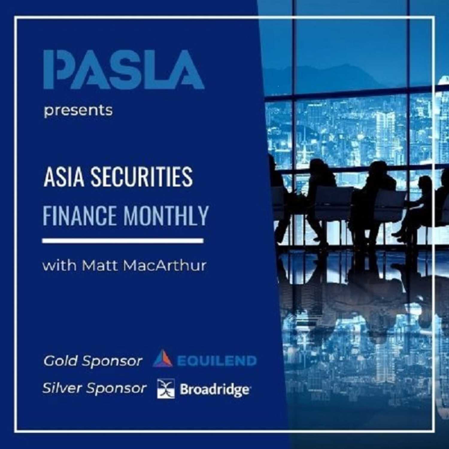 Asia Securities Finance Monthly with Matt MacArthur