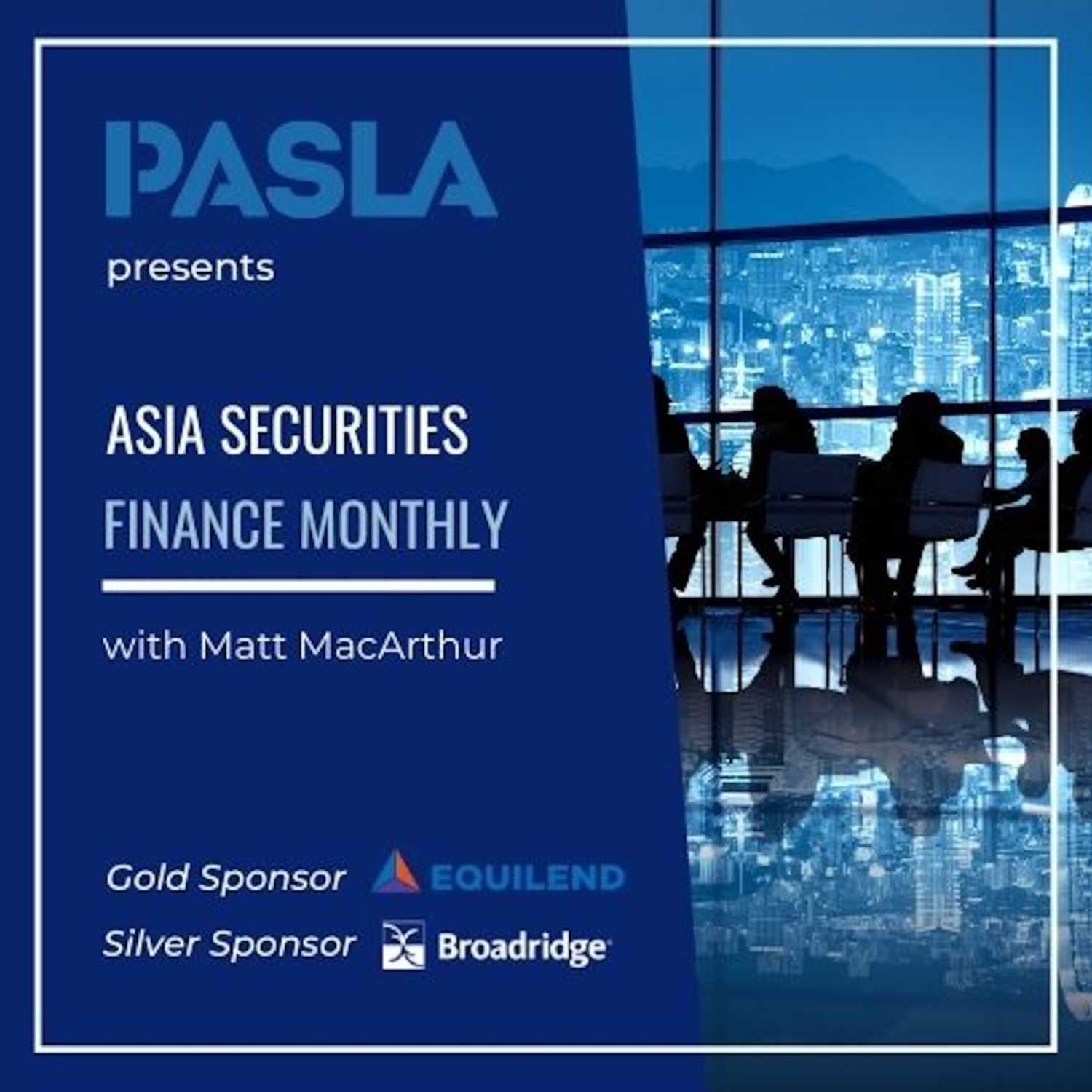 Asia Securities Finance Monthly with Matt MacArthur