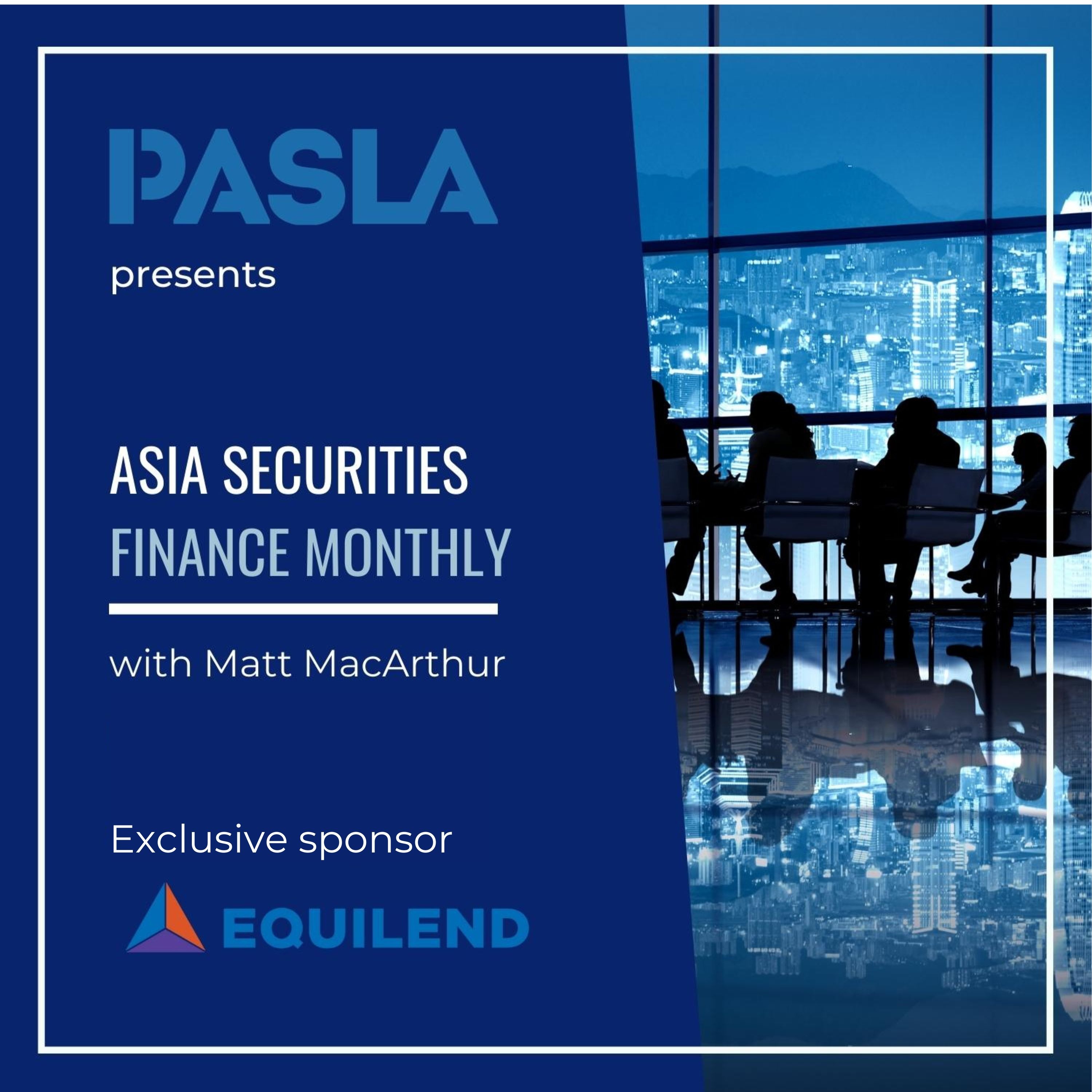 Asia Securities Finance Monthly with Matt MacArthur