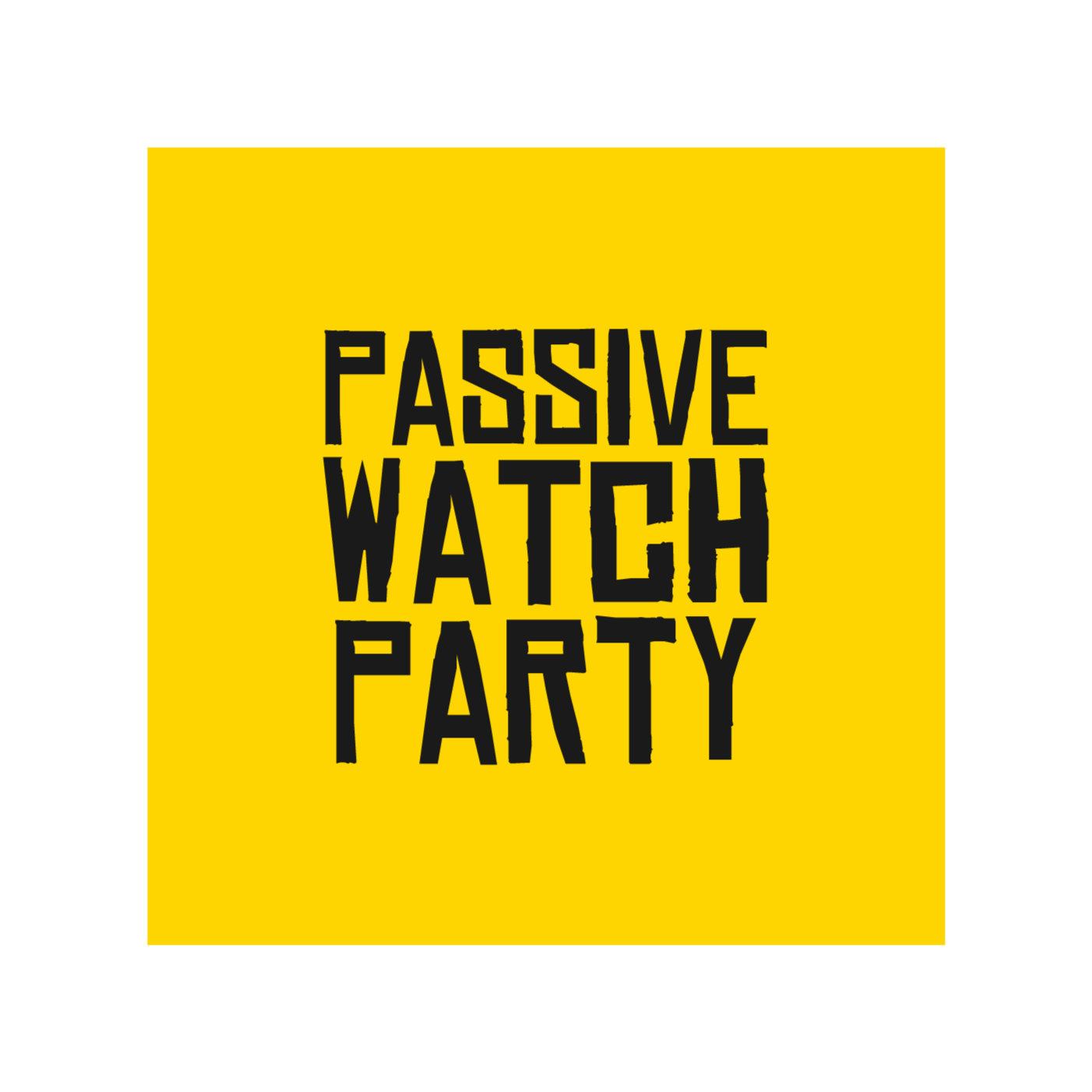 Passive Watch Party