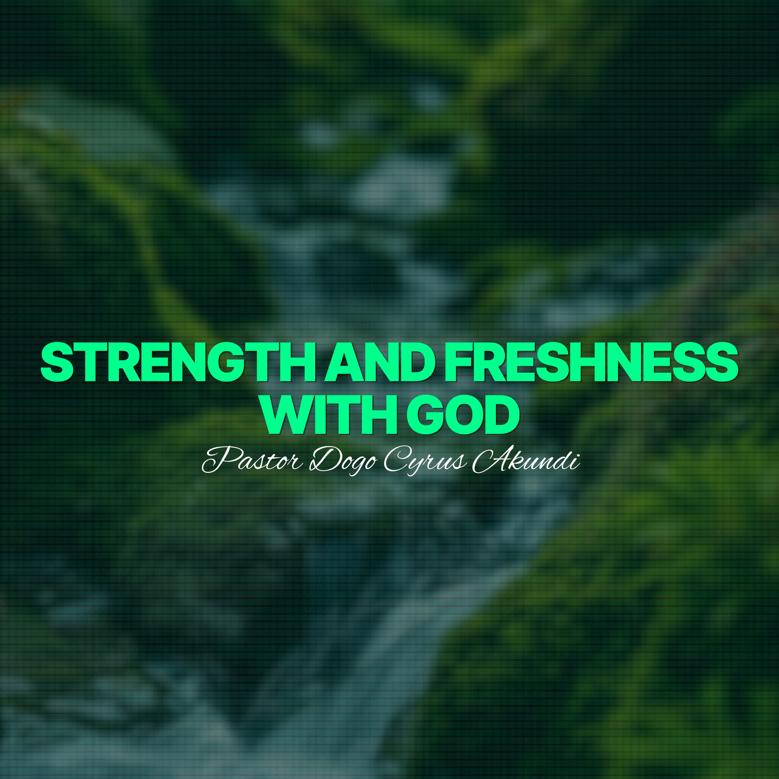 Strength And Freshness With God episode artwork