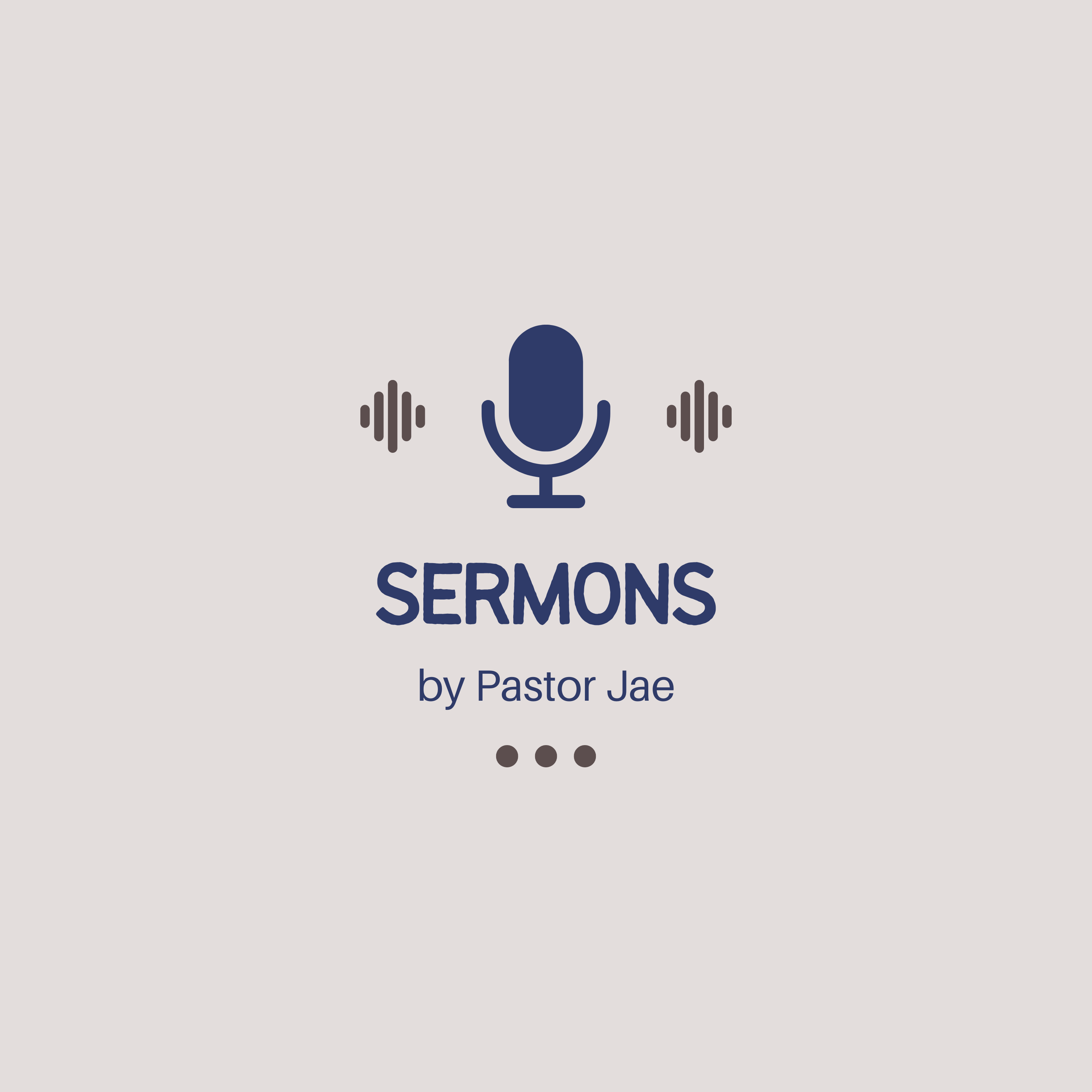 Pastor Jae's Sermons