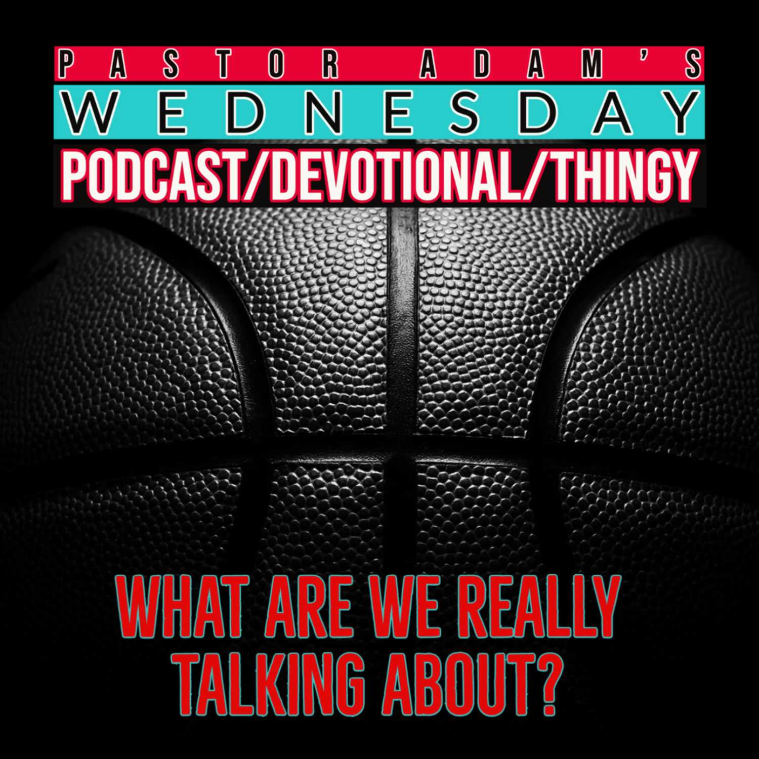 PASTOR ADAM\'S PODCAST