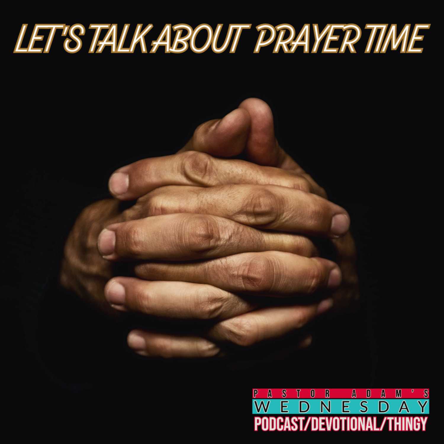 PASTOR ADAM\'S PODCAST