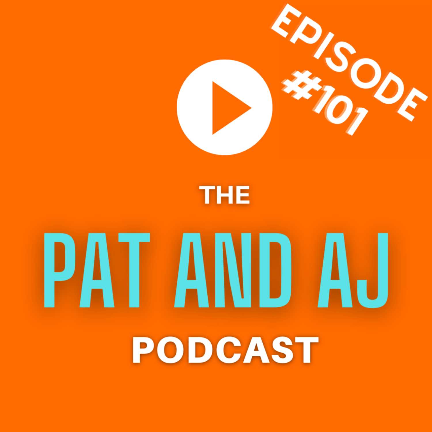 The Pat and AJ Podcast