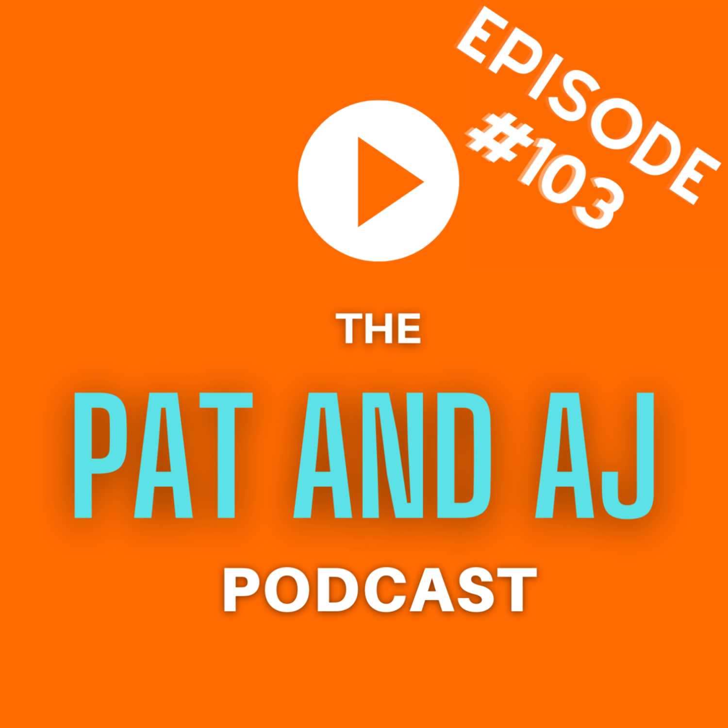 The Pat and AJ Podcast Episode 103 [01-21-22]